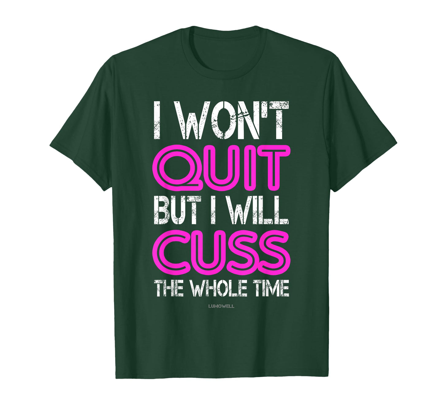 I Won't Quit But I Will Cuss The Whole Time Shirt T-Shirt