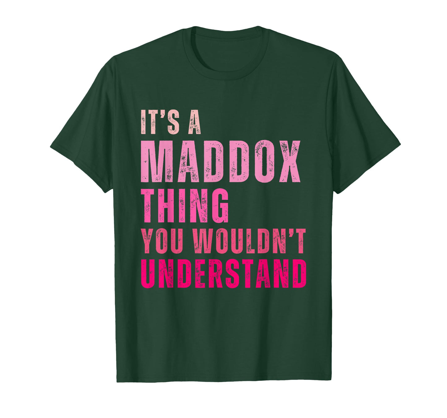 It's A Maddox Thing You Wouldn't Understand Maddox T-Shirt