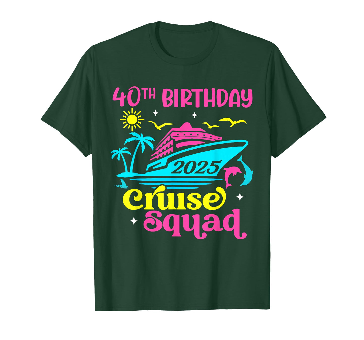 Cruise Vacation Birthday Friend Family 40th Birthday Cruise Squad 2025 Unisex-Adults T-Shirt Black Small Short Sleeve T-Shirt Summer
