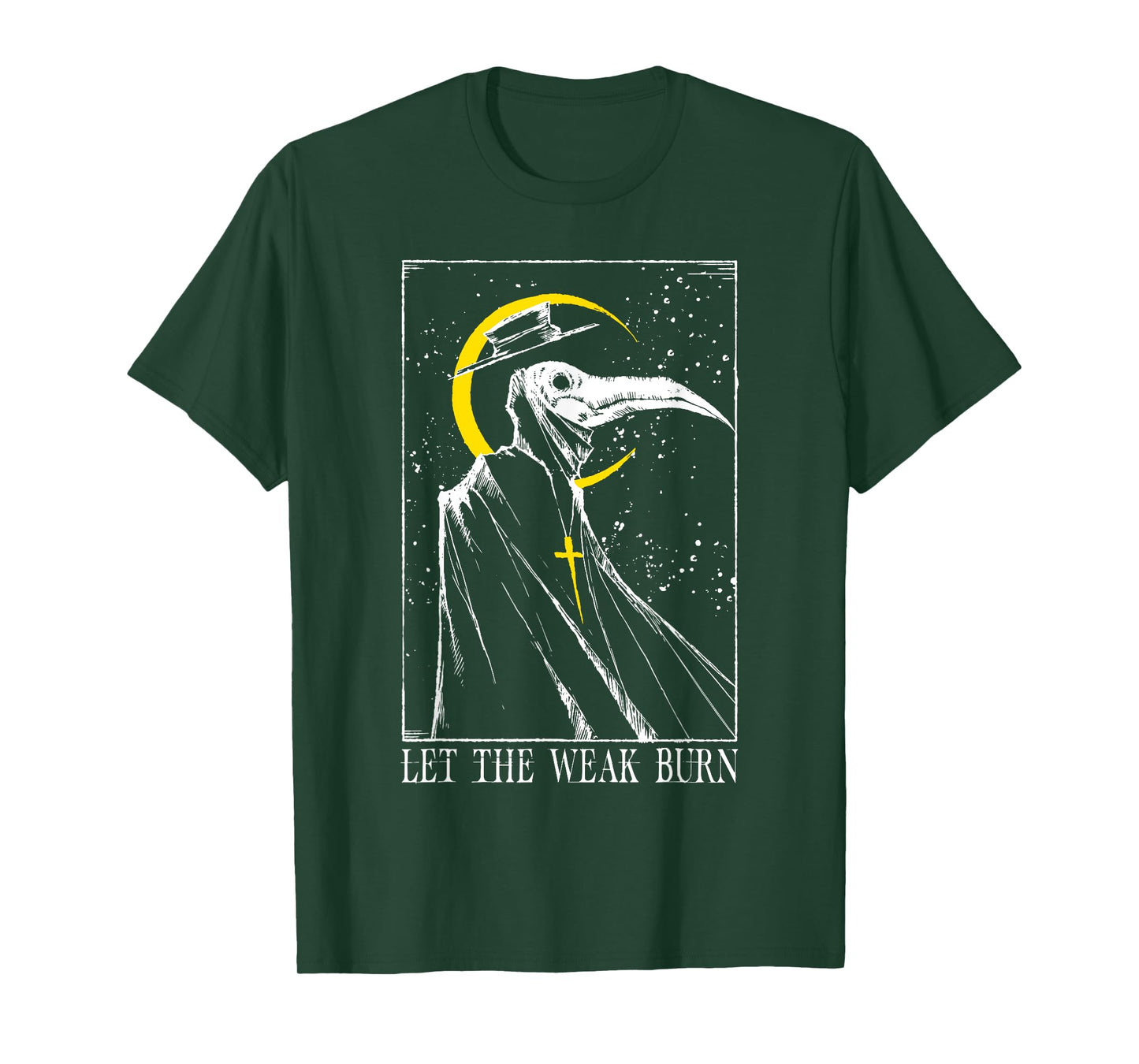 Let The Weak Burn Medieval Plague Doctor T-Shirt