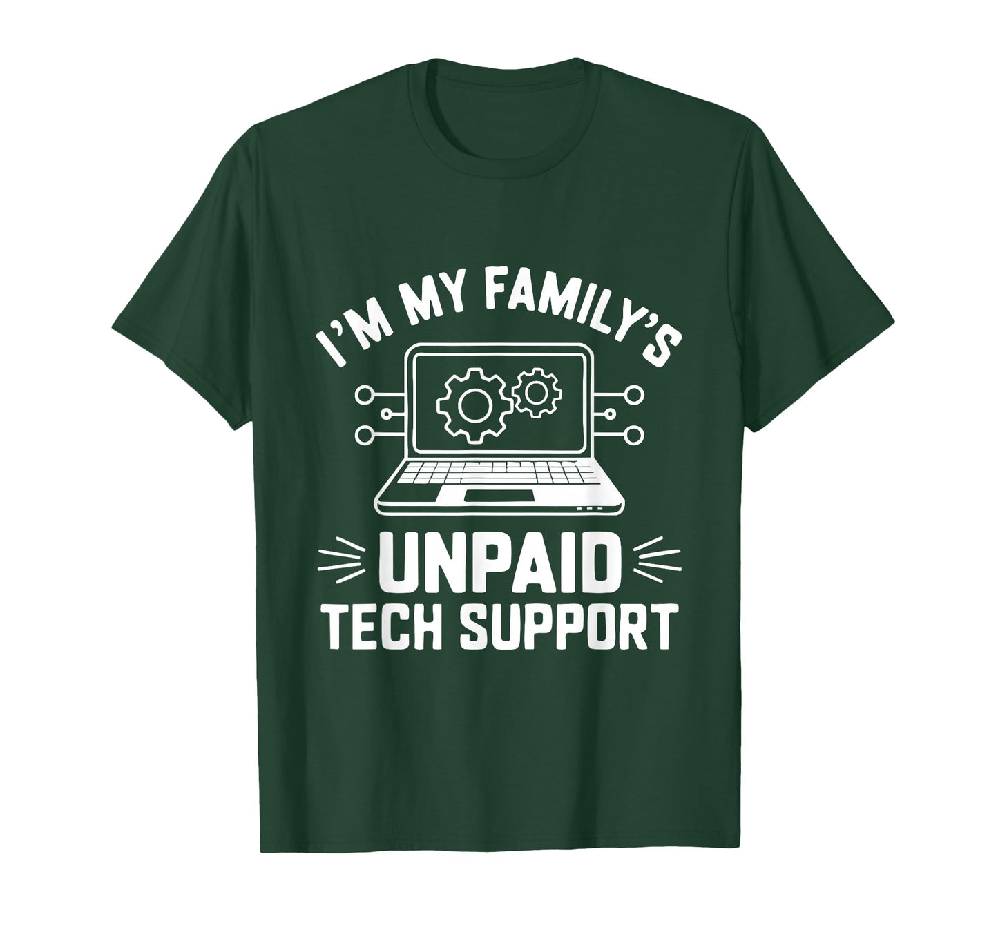 I'm My Family's Unpaid Tech Support Funny Computer Engineer T-Shirt