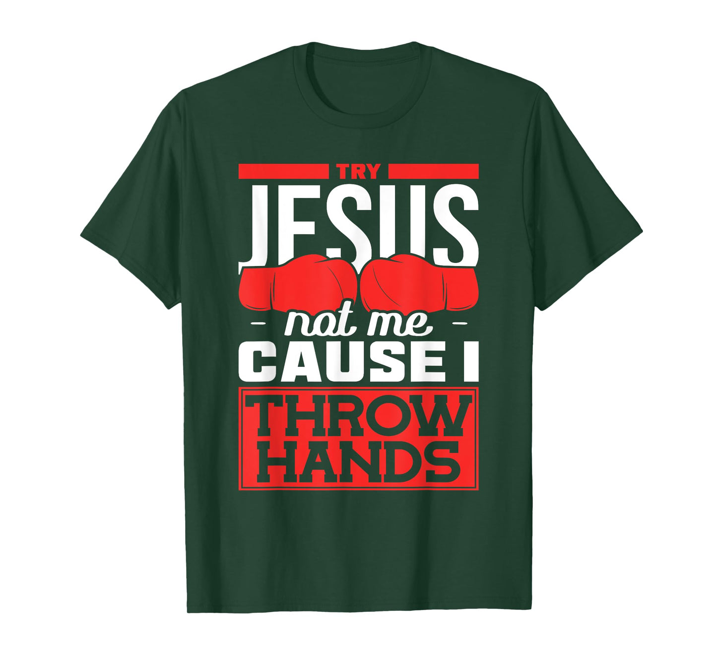 Try Jesus not Me Cause I throw Hands Boxing T-Shirt