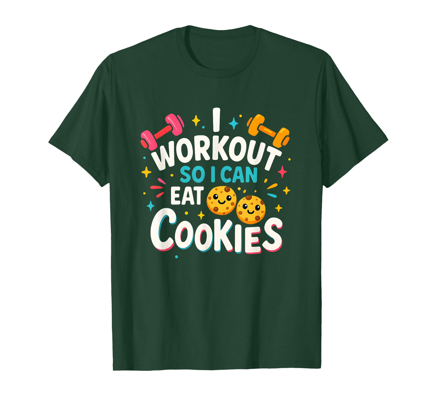 Funny Fitness I Workout So I Can Eat Cookies Tee T-Shirt