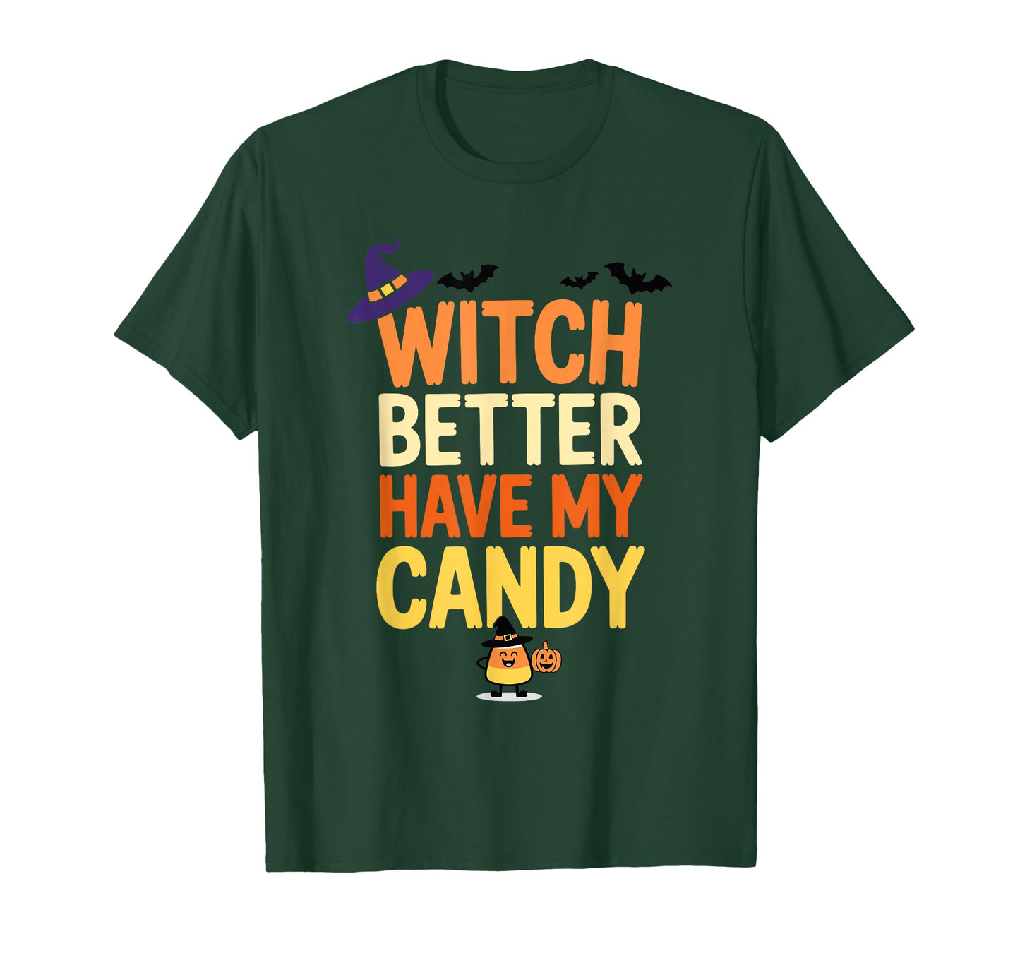 Witch Better Have My Candy Funny Halloween Fun T-Shirt