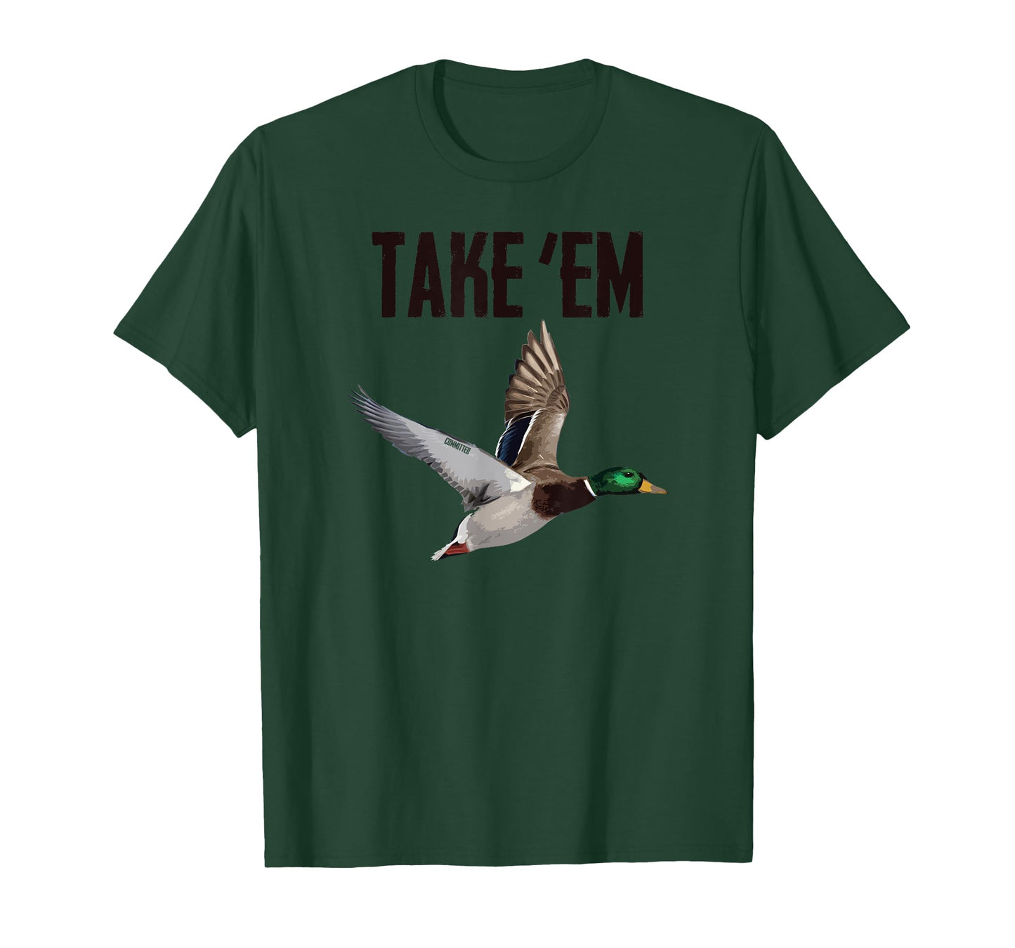 Take 'Em - Duck Hunting by Committed Waterfowl T-Shirt