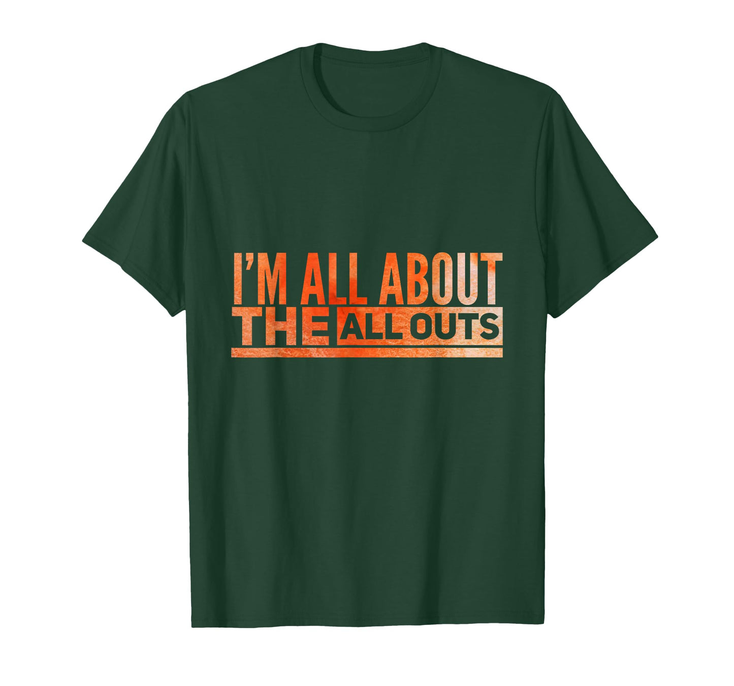 All About The All Outs Exercise Tshirt for Working Out T-Shirt
