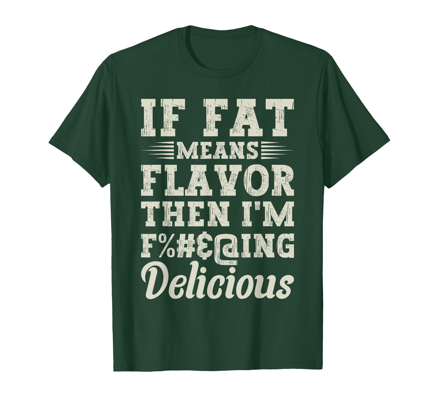 Funny Foodie Apparel Lover If Fat Means Flavor Then T-Shirt
