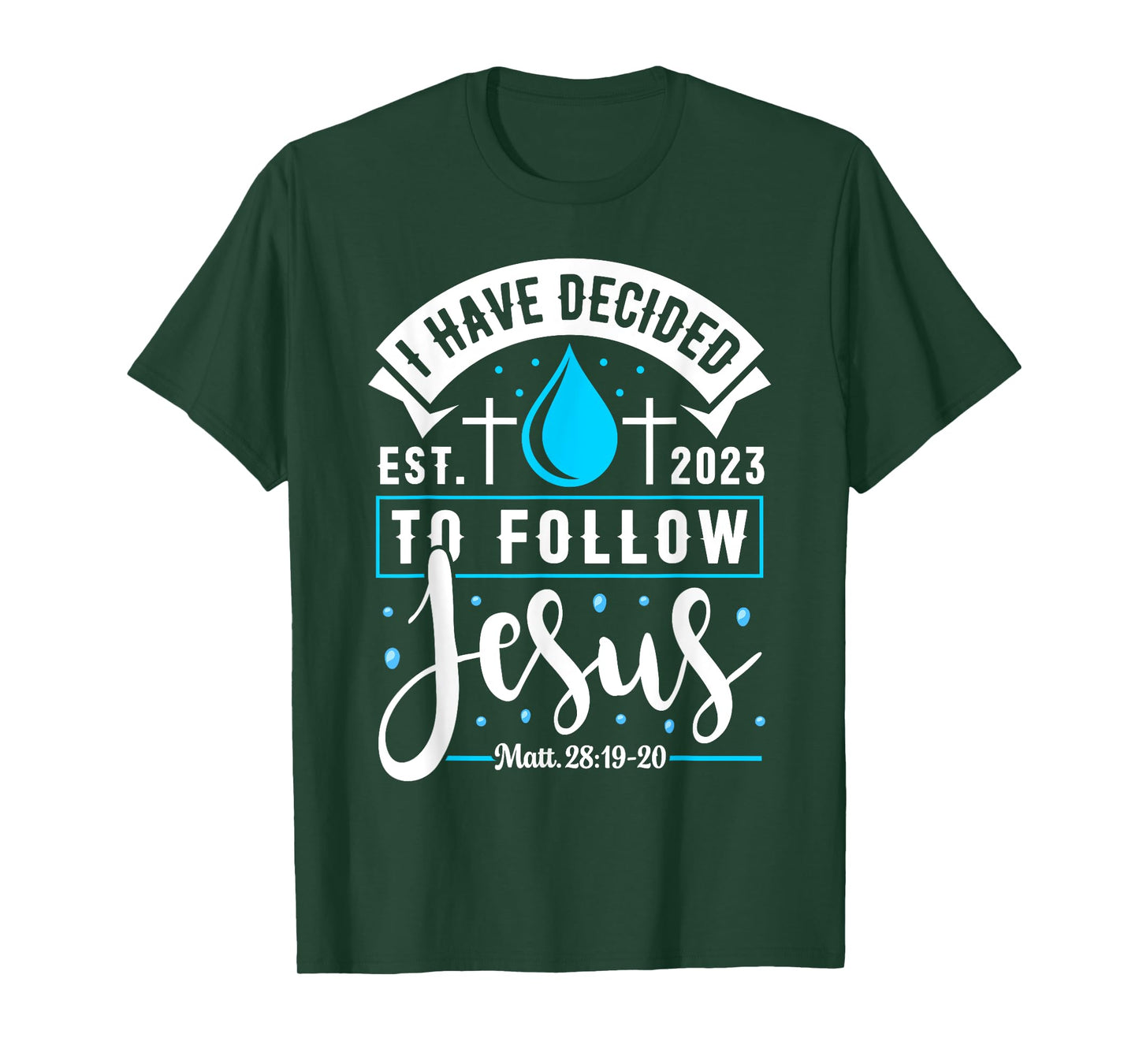 I Have Decided To Follow Jesus Shirt 2023 Baptized Baptism T-Shirt