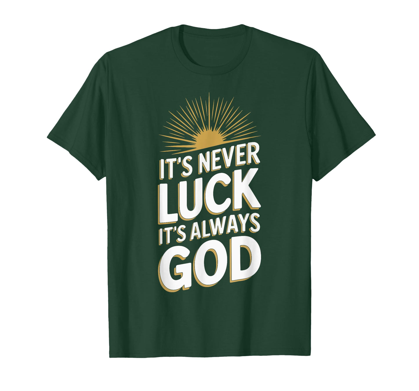 It's Never Luck It's Always God T-Shirt