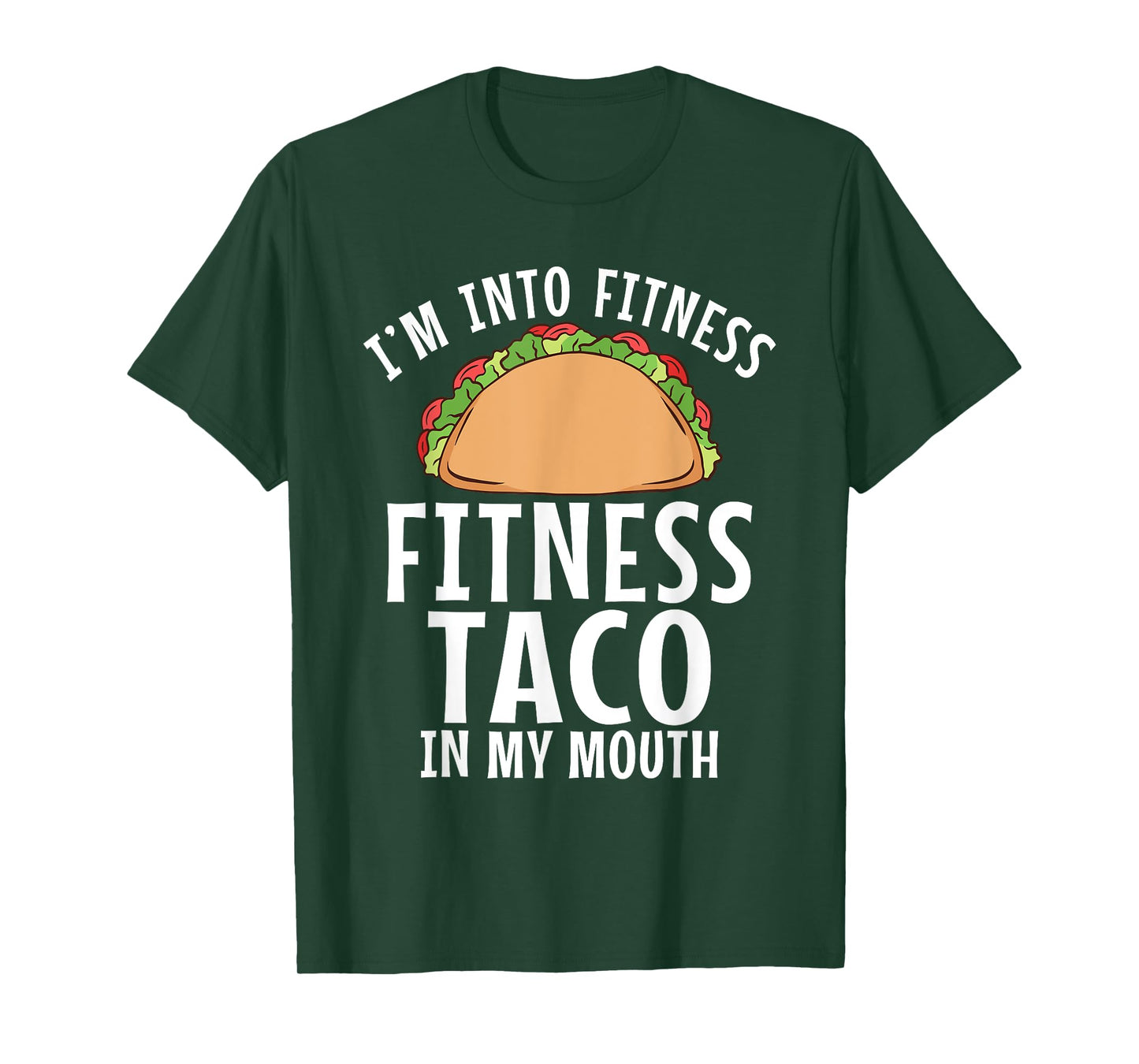 Im into Fitness Taco in my Mouth Gym Weightlifting T-Shirt