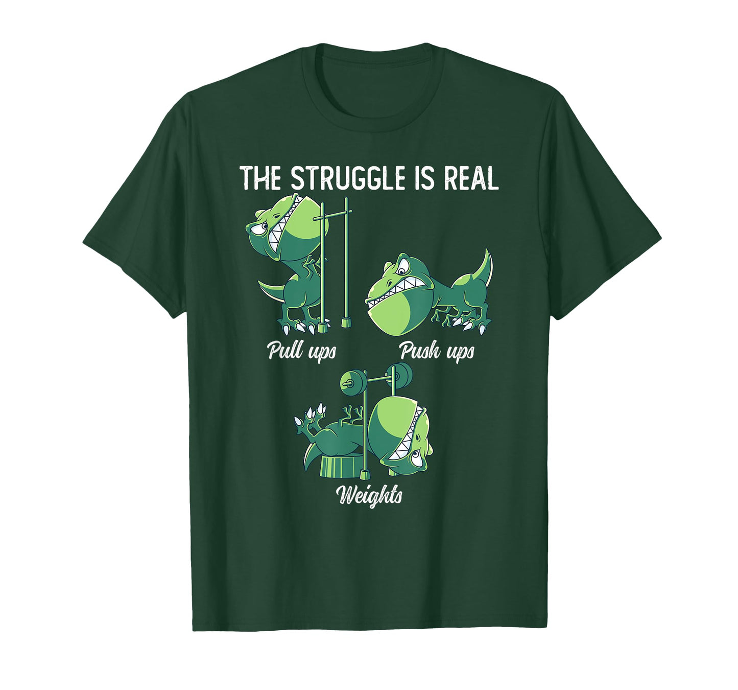 The Struggle Is Real Funny Dinosaur T-Rex Gym Workout T-Shirt