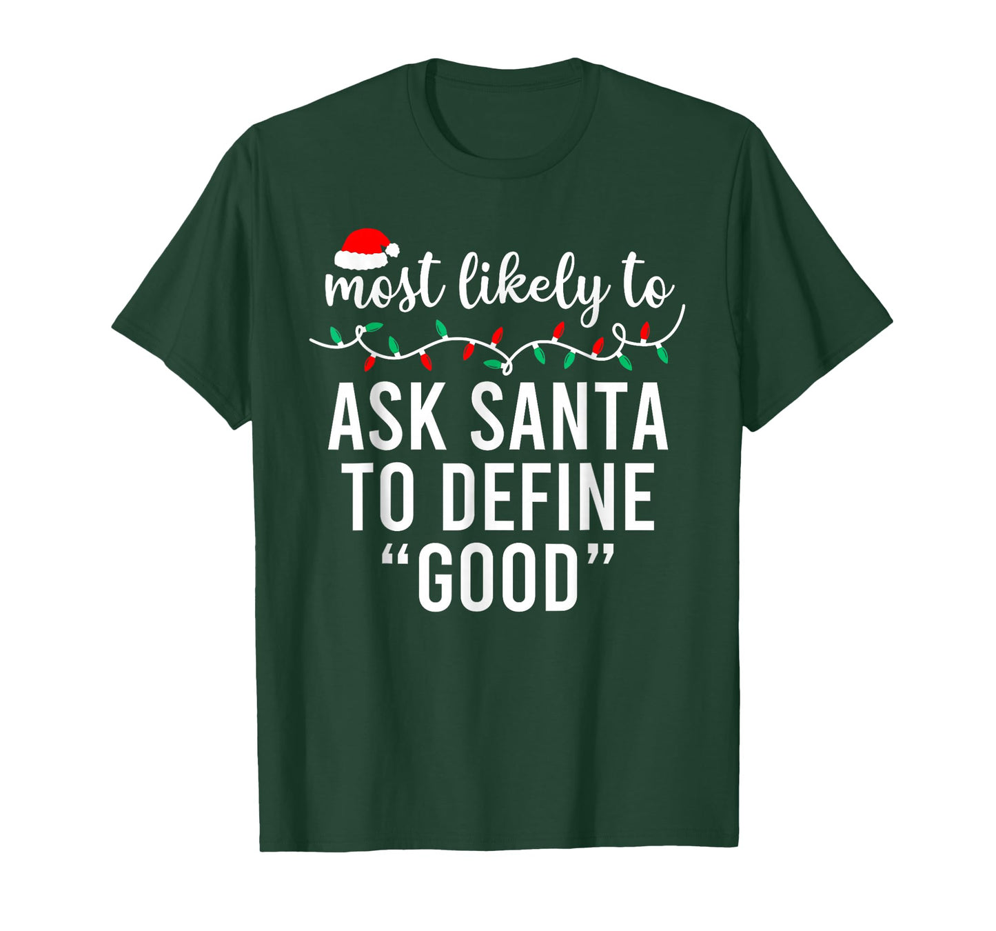 Most Likely to Ask Santa to Define Good Family Christmas T-Shirt