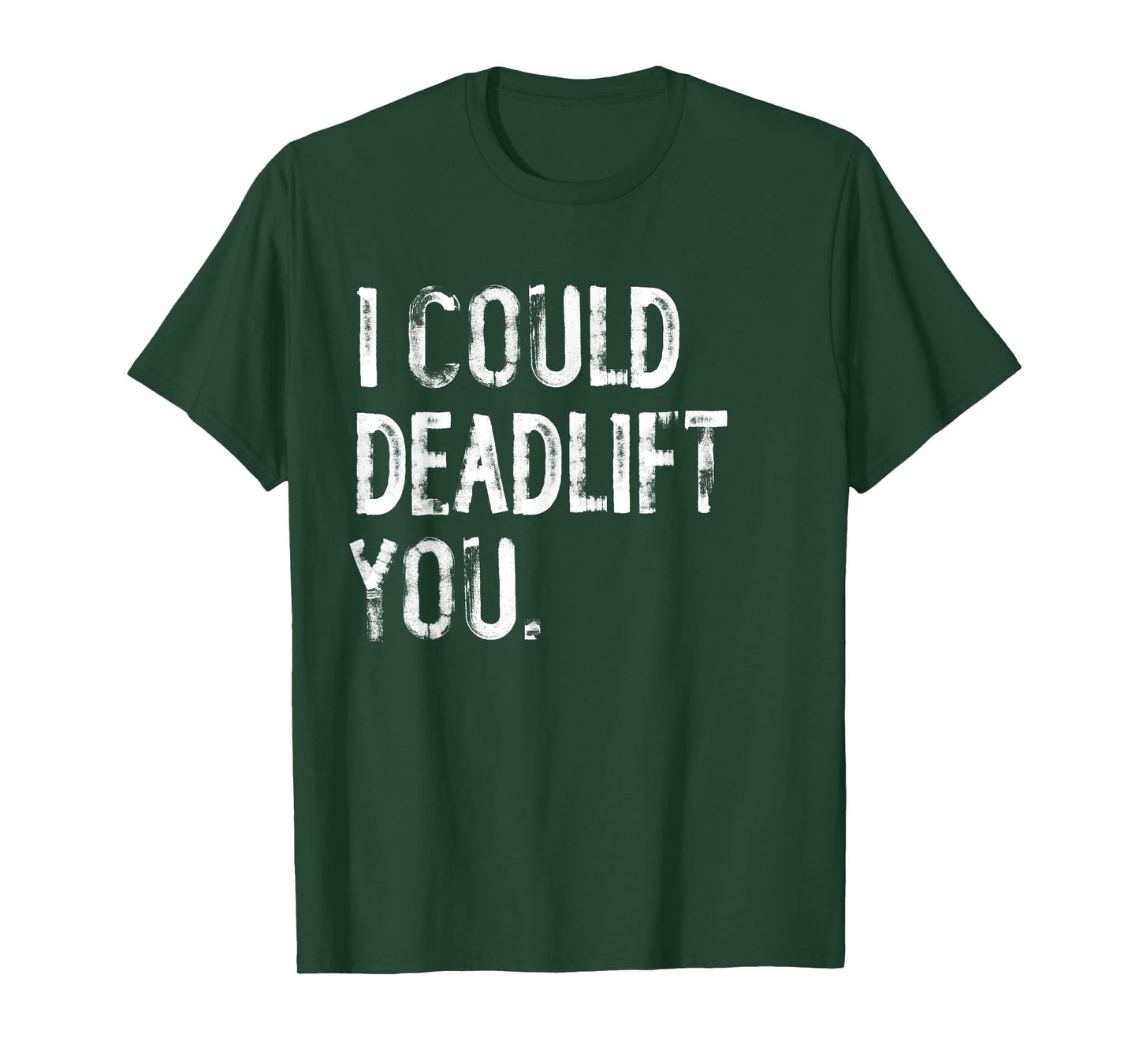 I Could Deadlift You Funny Workout T-Shirt