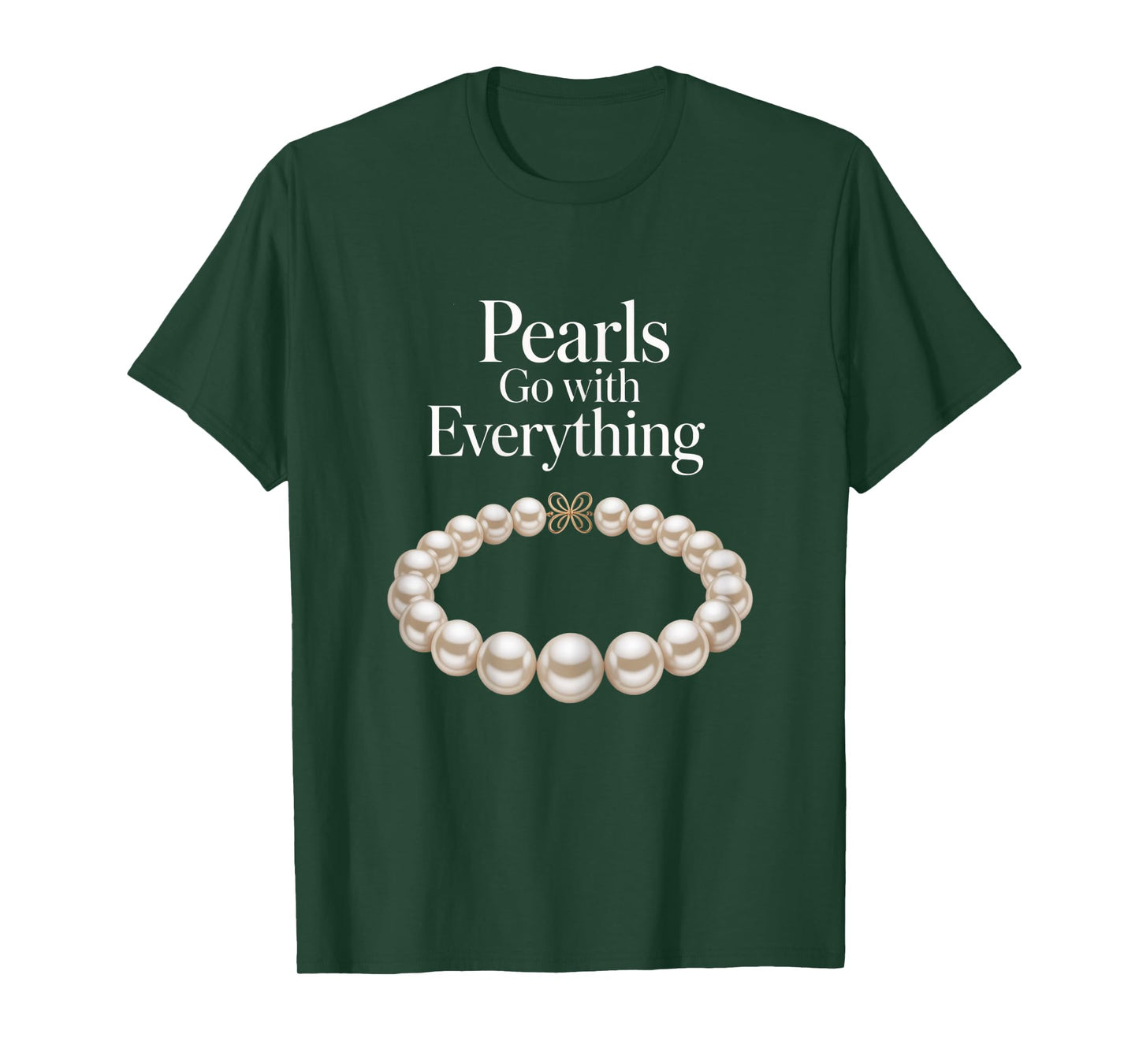 Pearls Go With Everything Funny Elegant Jewelry Pearls T-Shirt