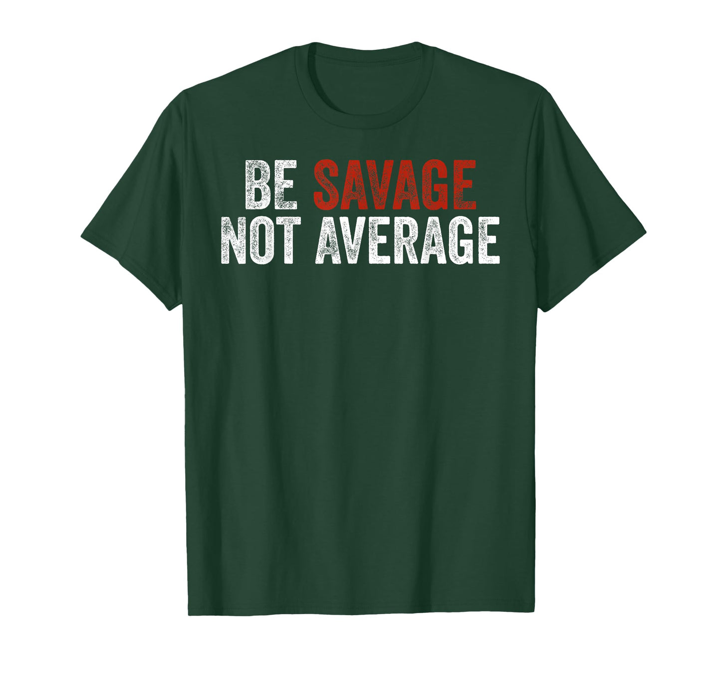 Be Savage Not Average Shirt - Be Savage Not Average T-Shirt