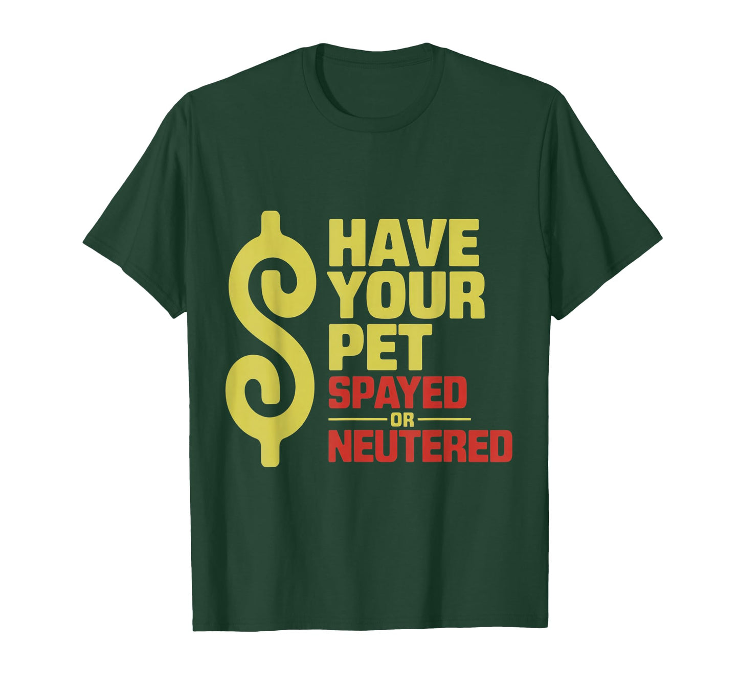 Have Your Pet Spayed or Neutered Enthusiastic Phrase T-Shirt