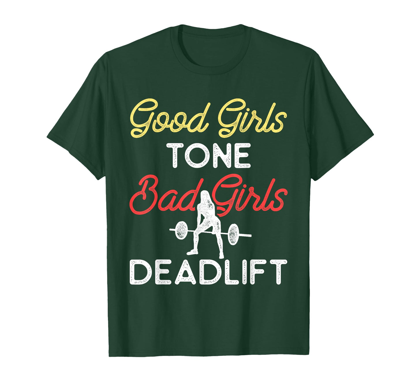 Good Girls Tone Bad Girls Deadlift Bodybuilding Training T-Shirt