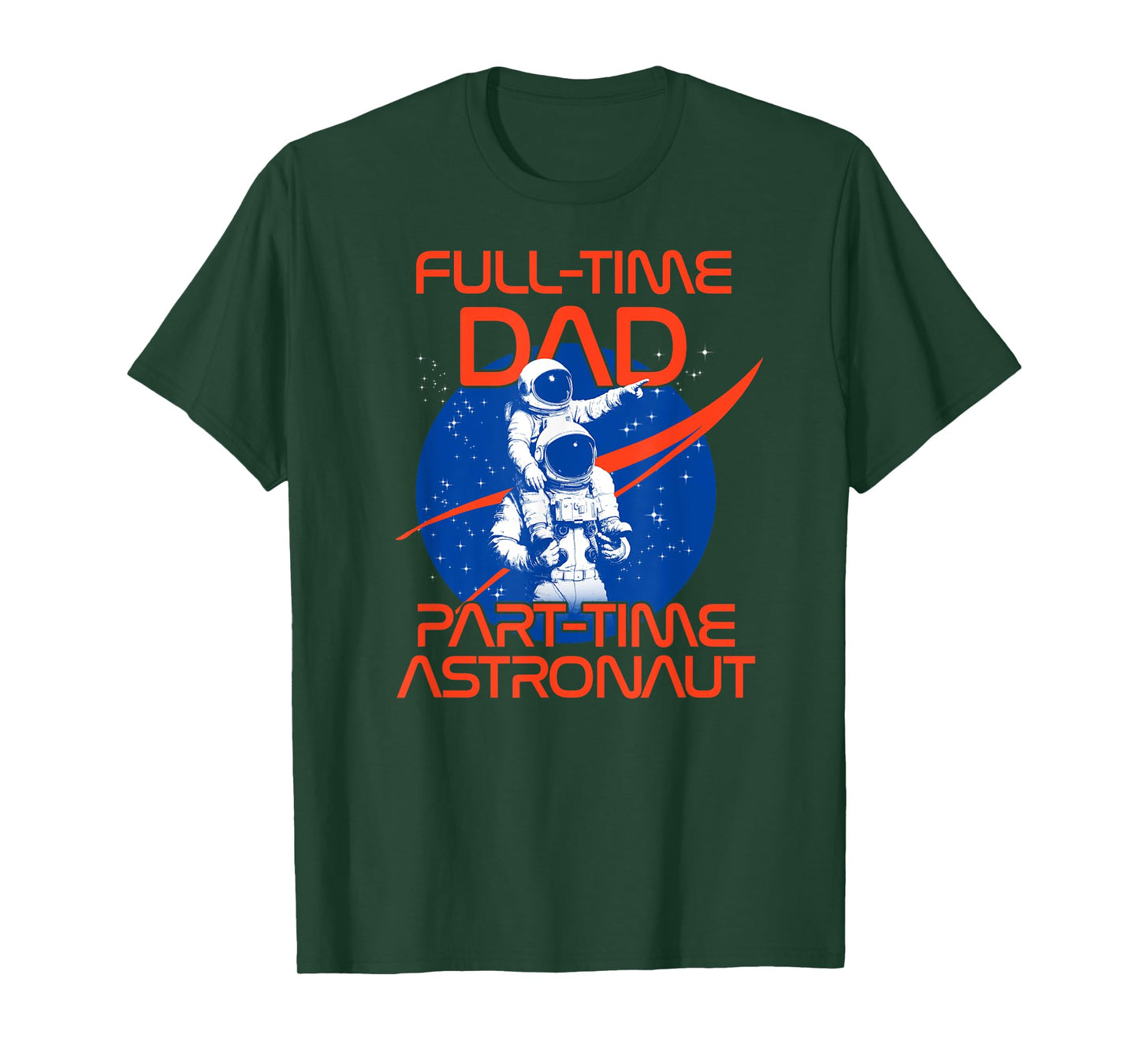 NASA Full Time Dad Part Time Astronaut Father's Day T-Shirt