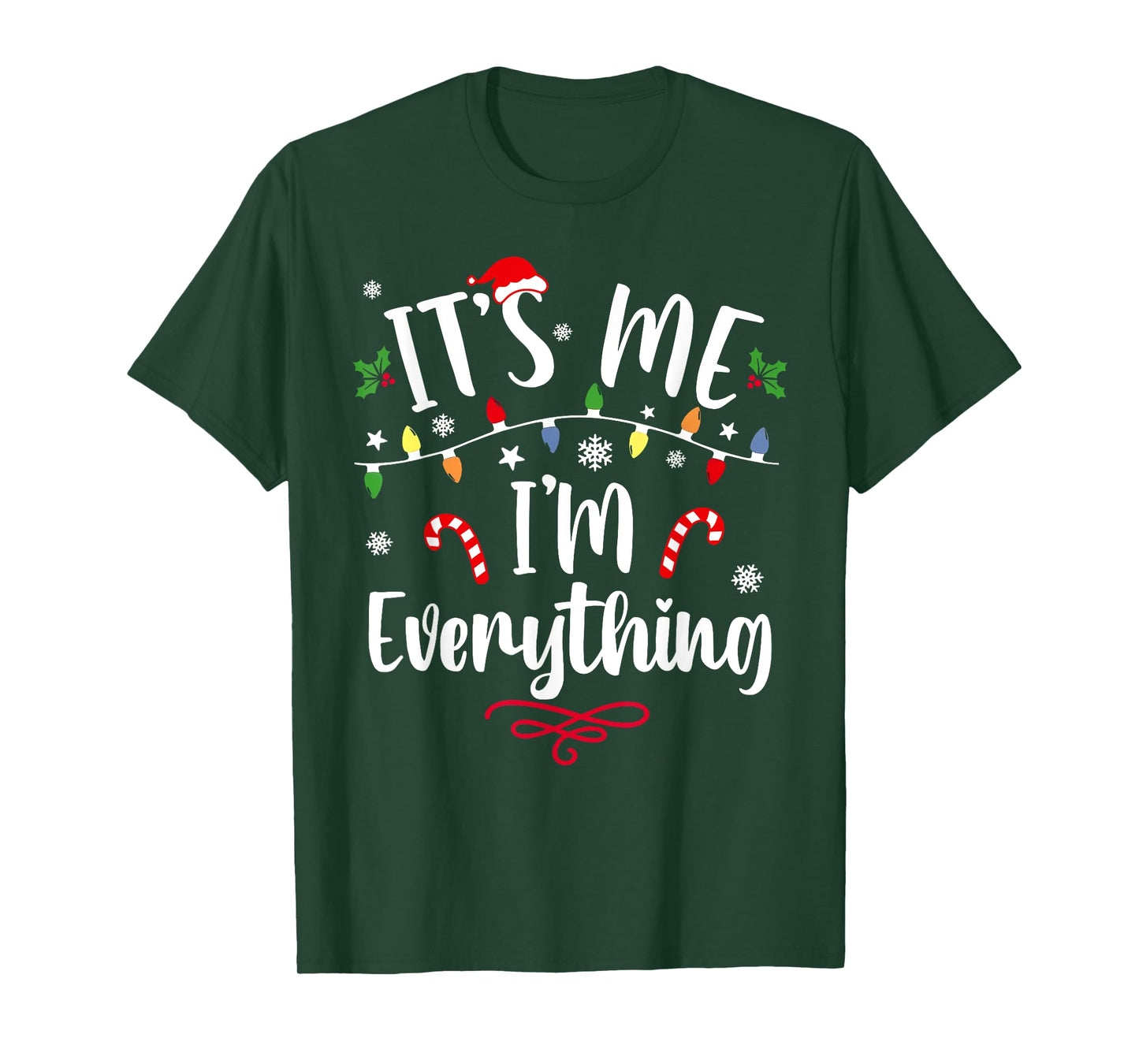 I Have Everything I Want for Christmas Its Me I'm Everything T-Shirt