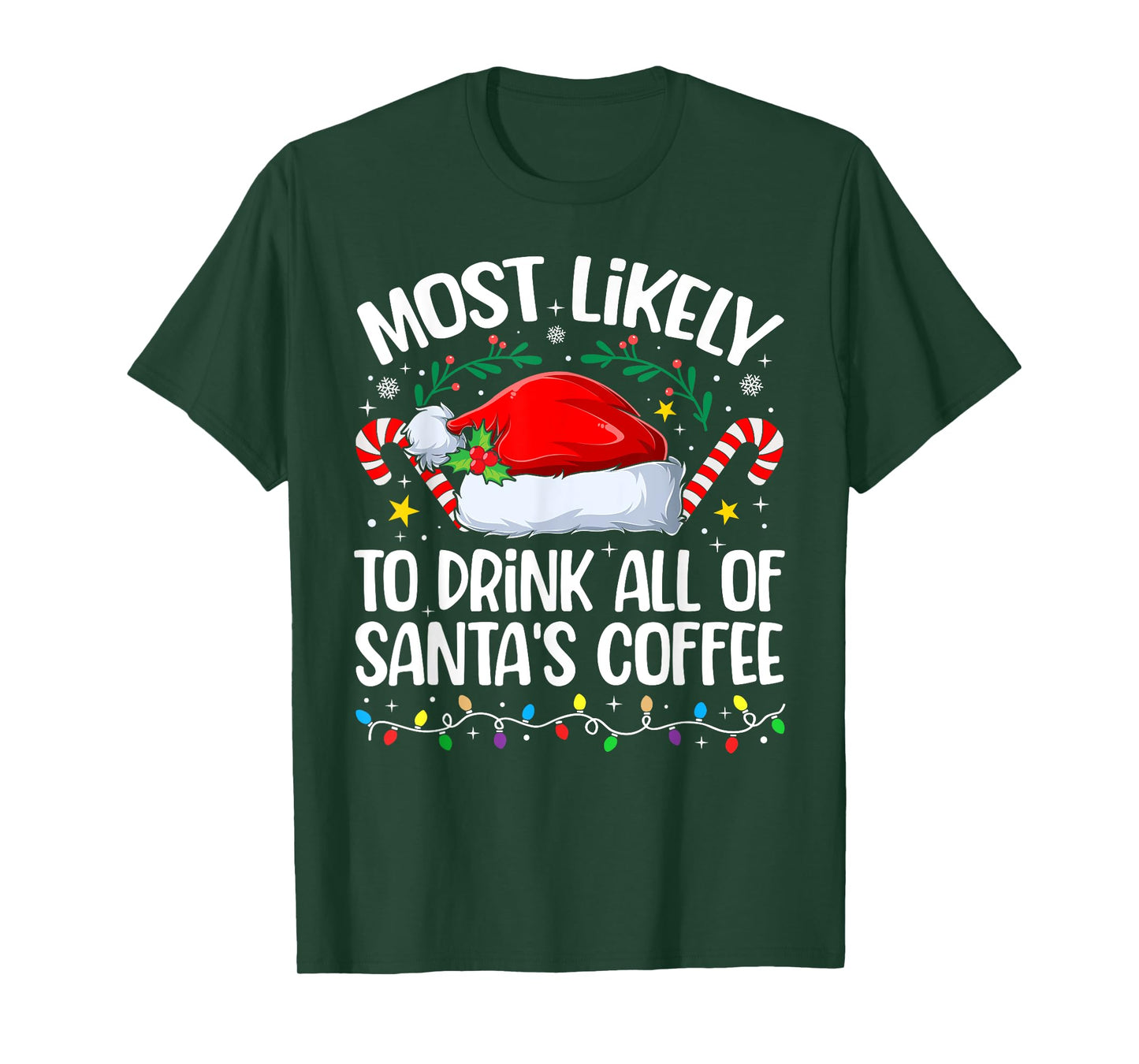 Family Christmas Most Likely to Drink All of Santa's Coffee T-Shirt