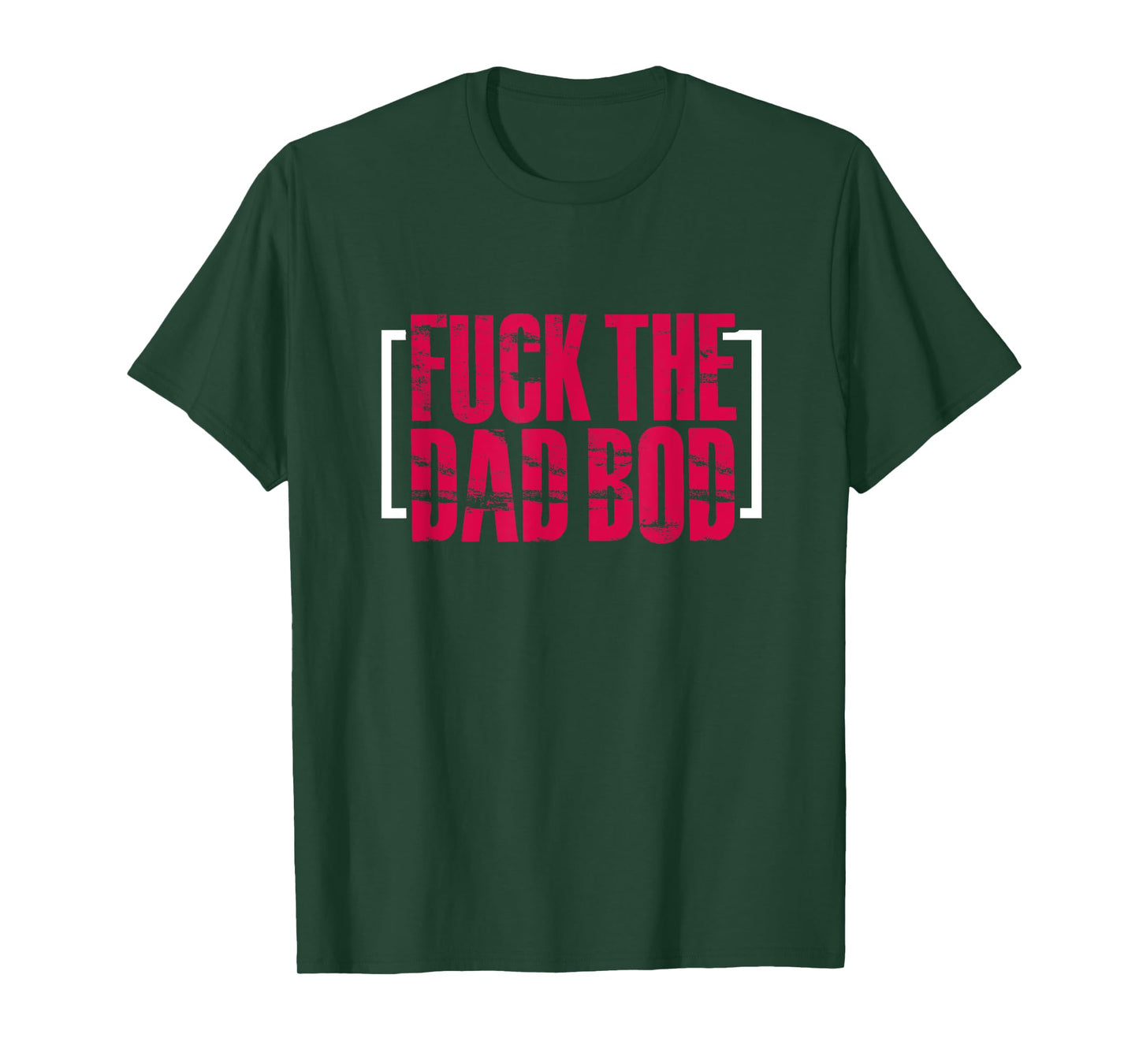 Fitness Gym Workout Funny Fuck The Dad Bod T-Shirt