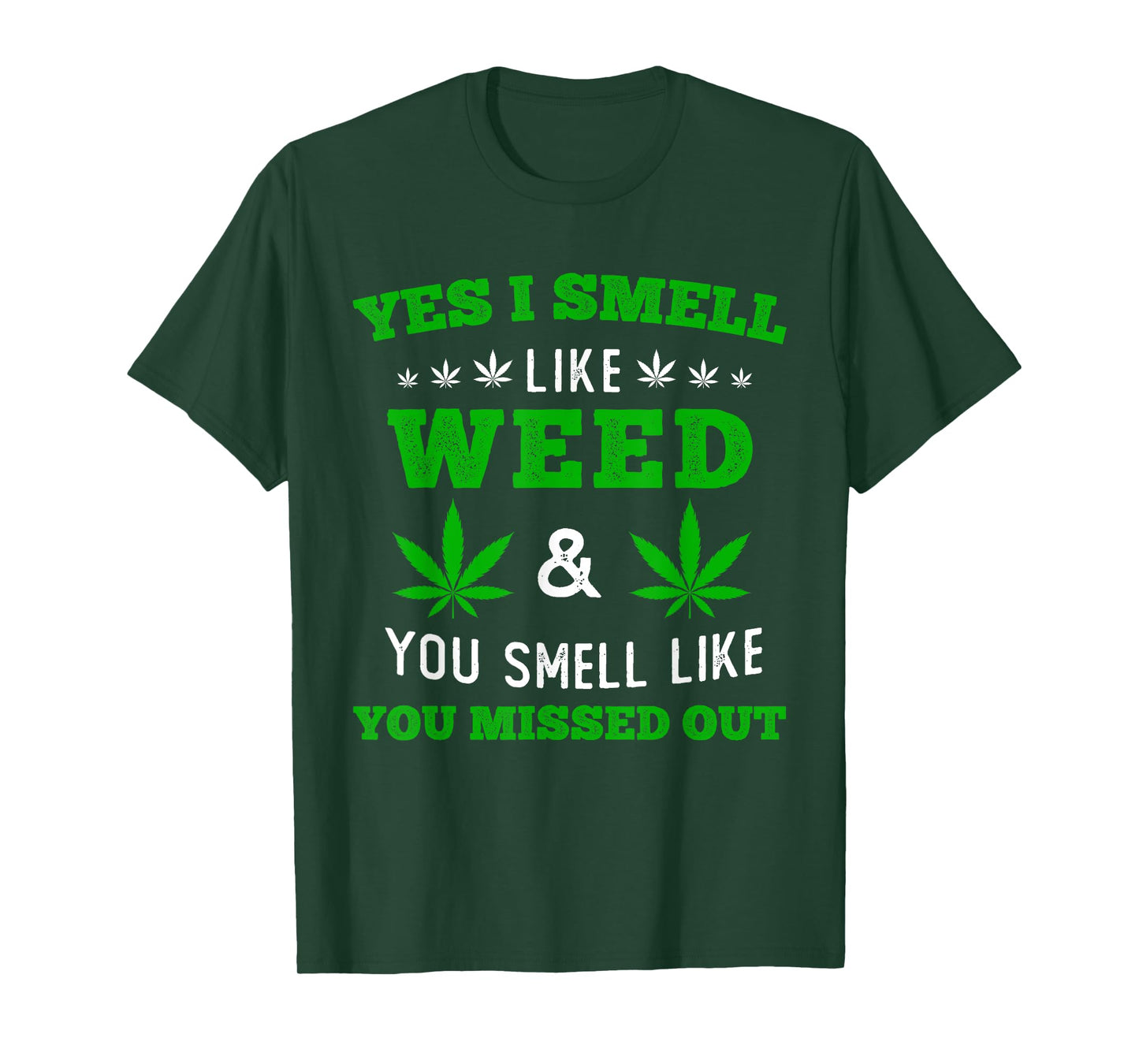 Yes I Smell Like Weed You Smell Like You Missed Out T-Shirt