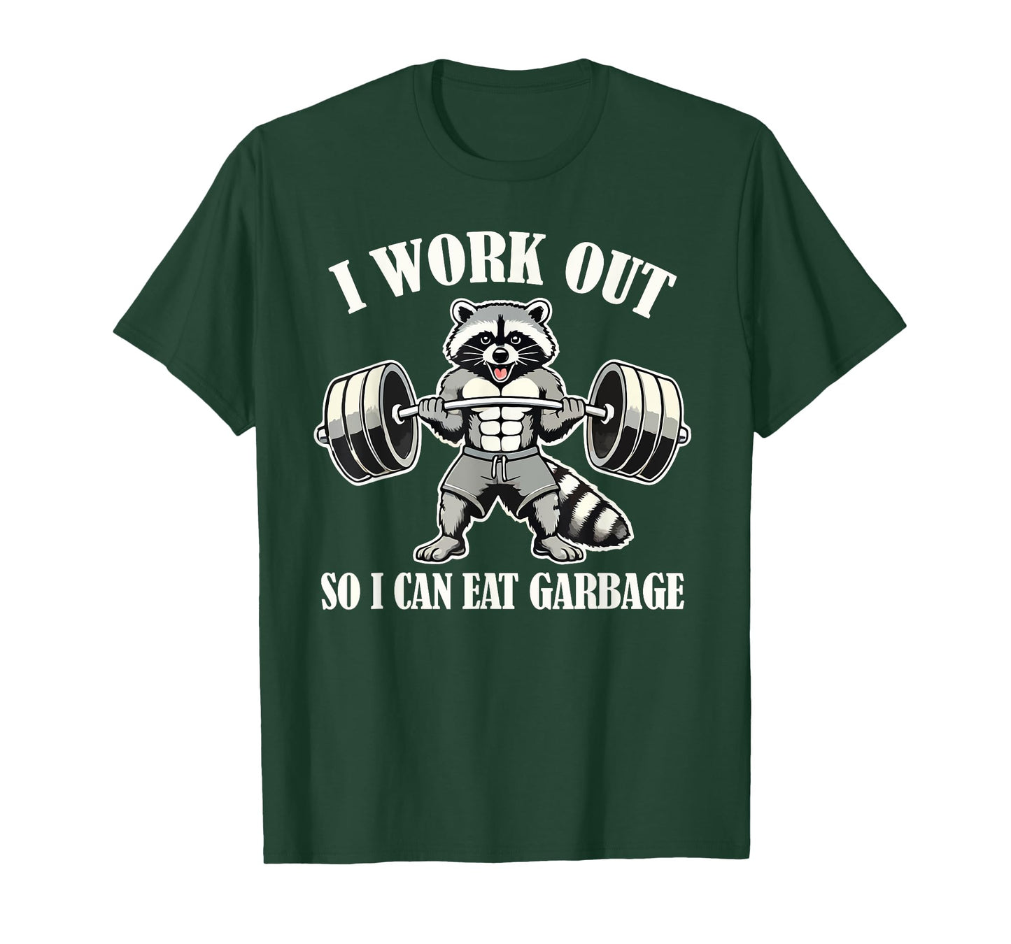 Funny Raccoon I Work Out So I Can Eat Garbage Gym Fitness T-Shirt