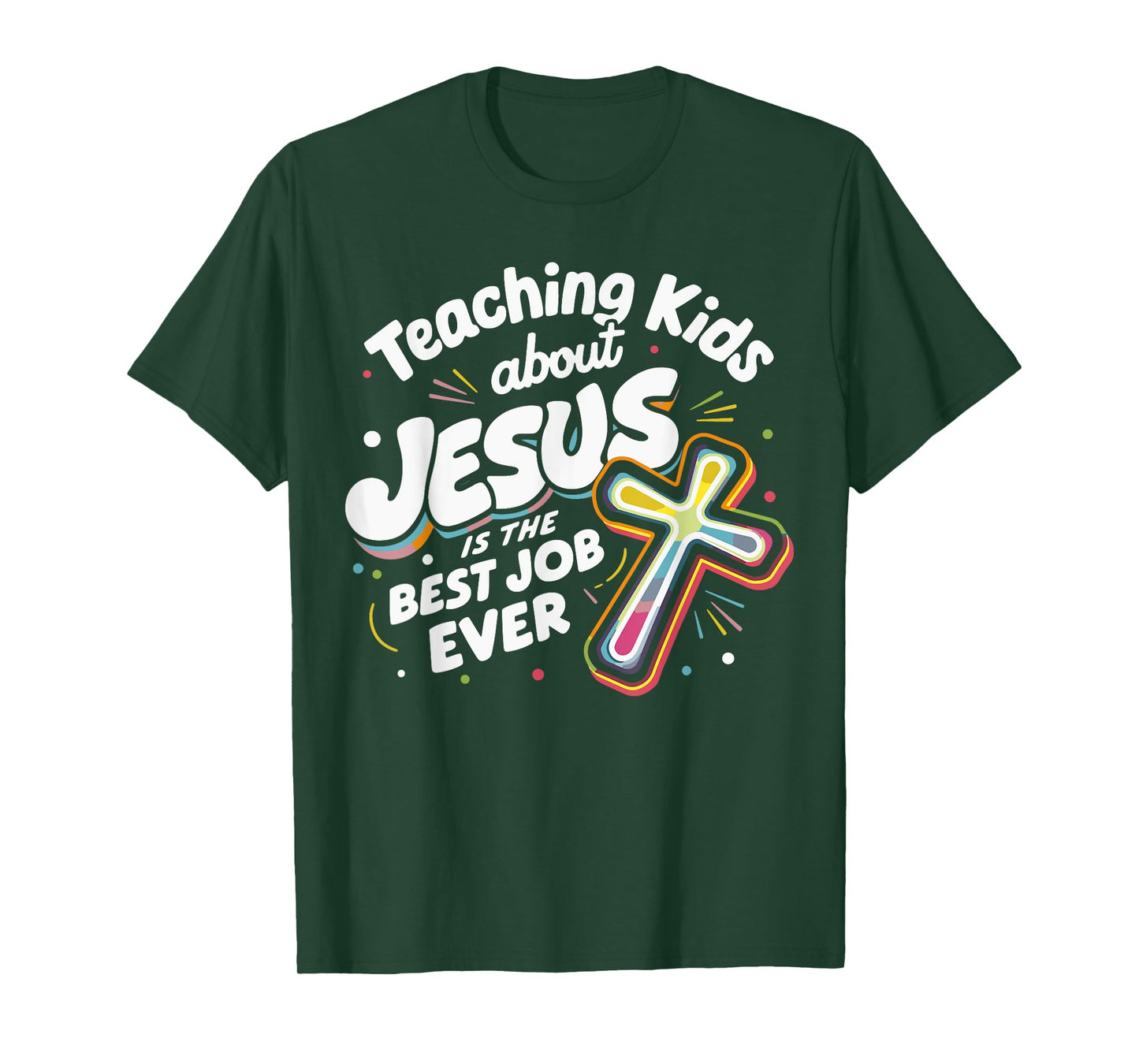 Teaching Kids About Jesus Is The Best Job Ever T-Shirt