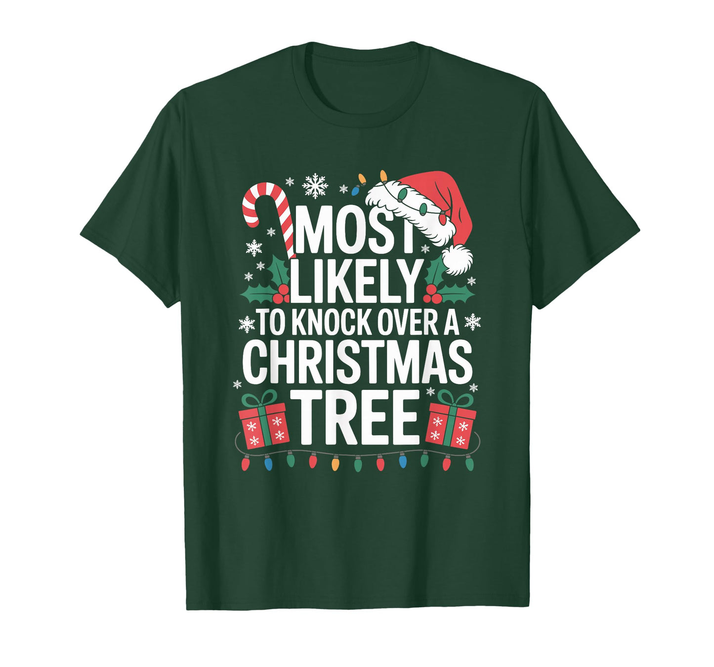 Most Likely to Knock Over The Christmas Tree Family Xmas T-Shirt