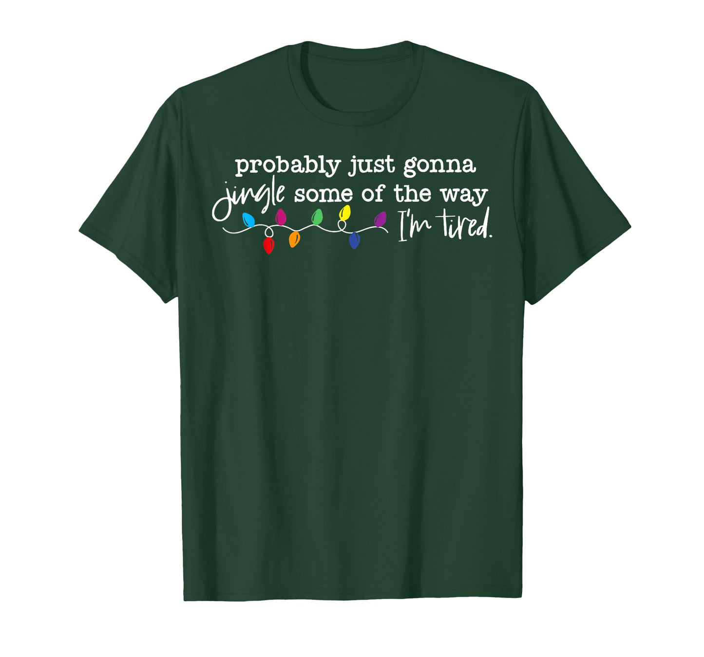 Funny Probably Just Gonna Jingle Some of The Way I'm Tired T-Shirt