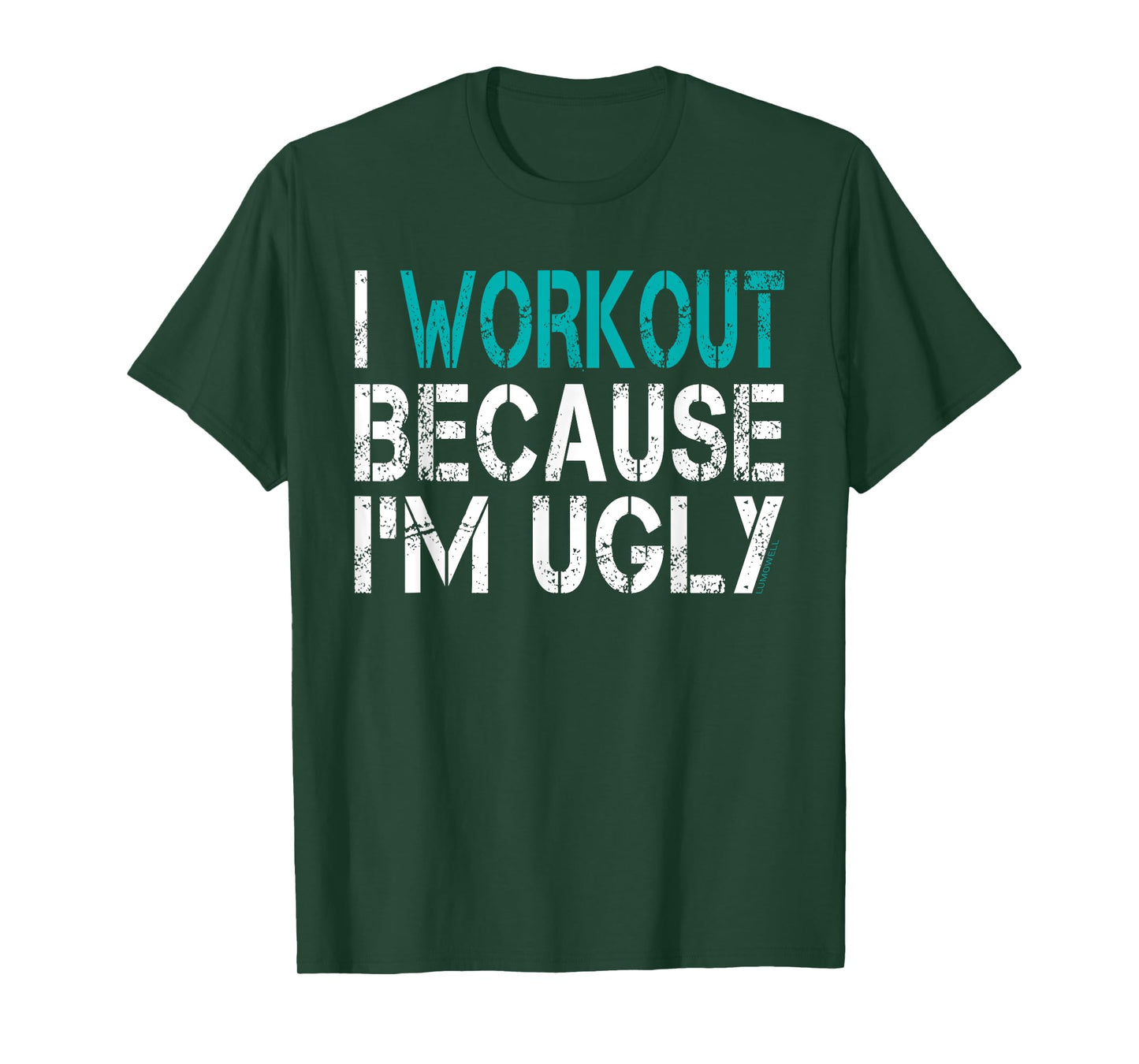 I Workout Because I'm Ugly Shirt T-Shirt
