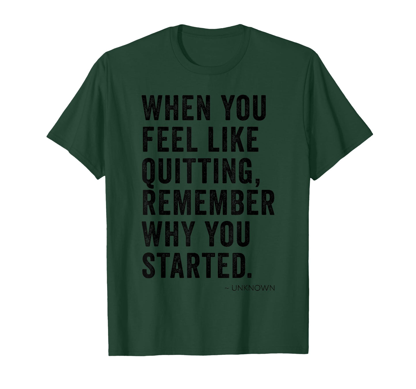 When You Feel Like Quitting Remember Why You Started Inspo T-Shirt