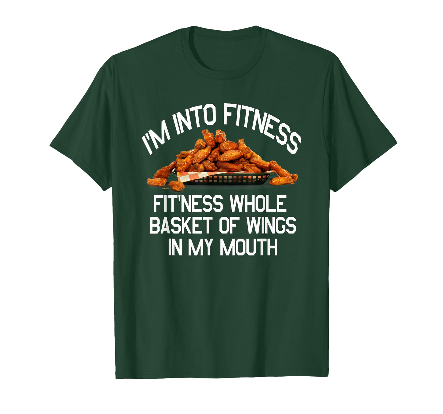 I'm Into Fitness Fit'Ness Basket of Wings in My Mouth Shirt T-Shirt