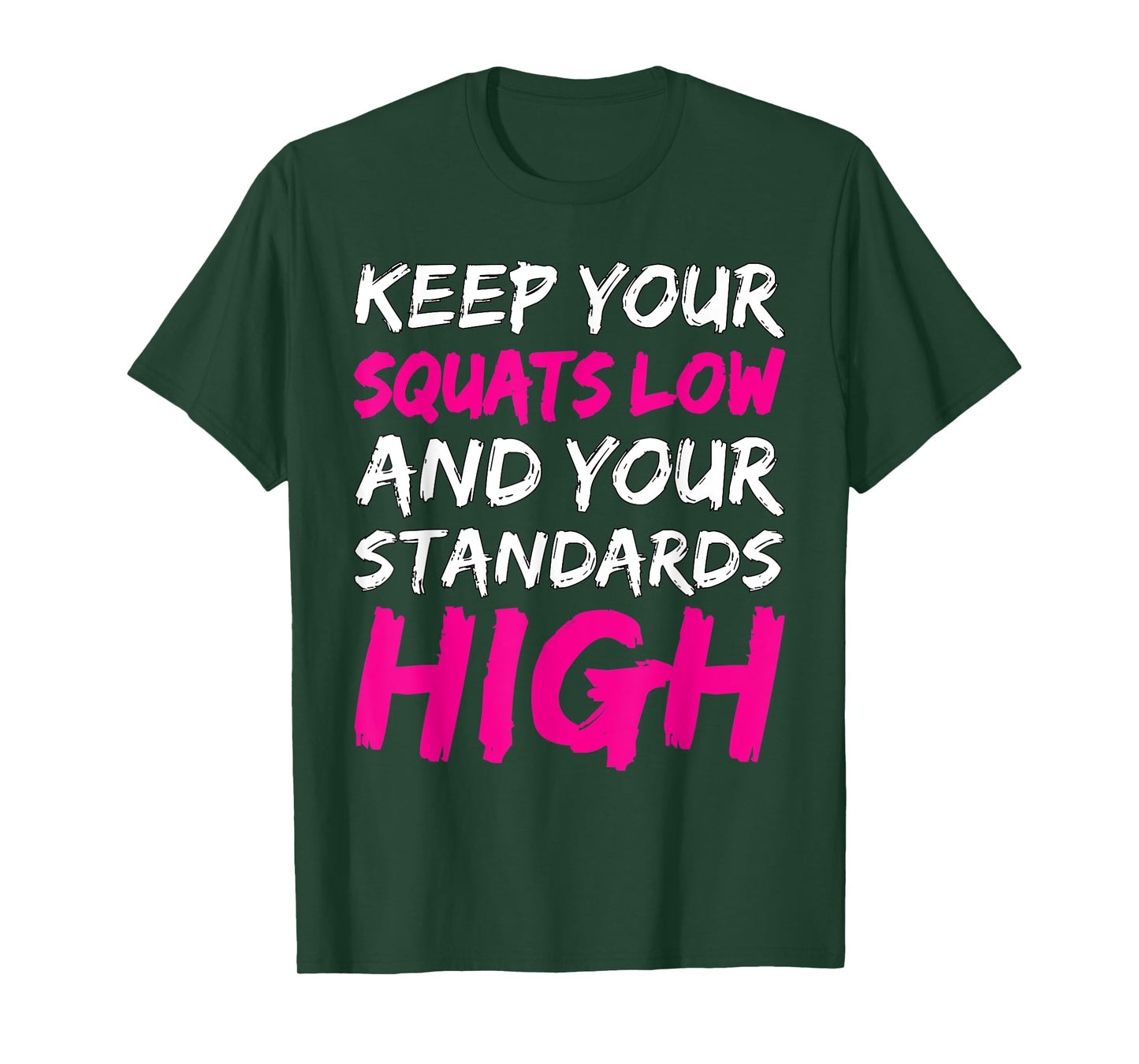 Workout Keep Your Squats Low And Your Standards High Fitness T-Shirt
