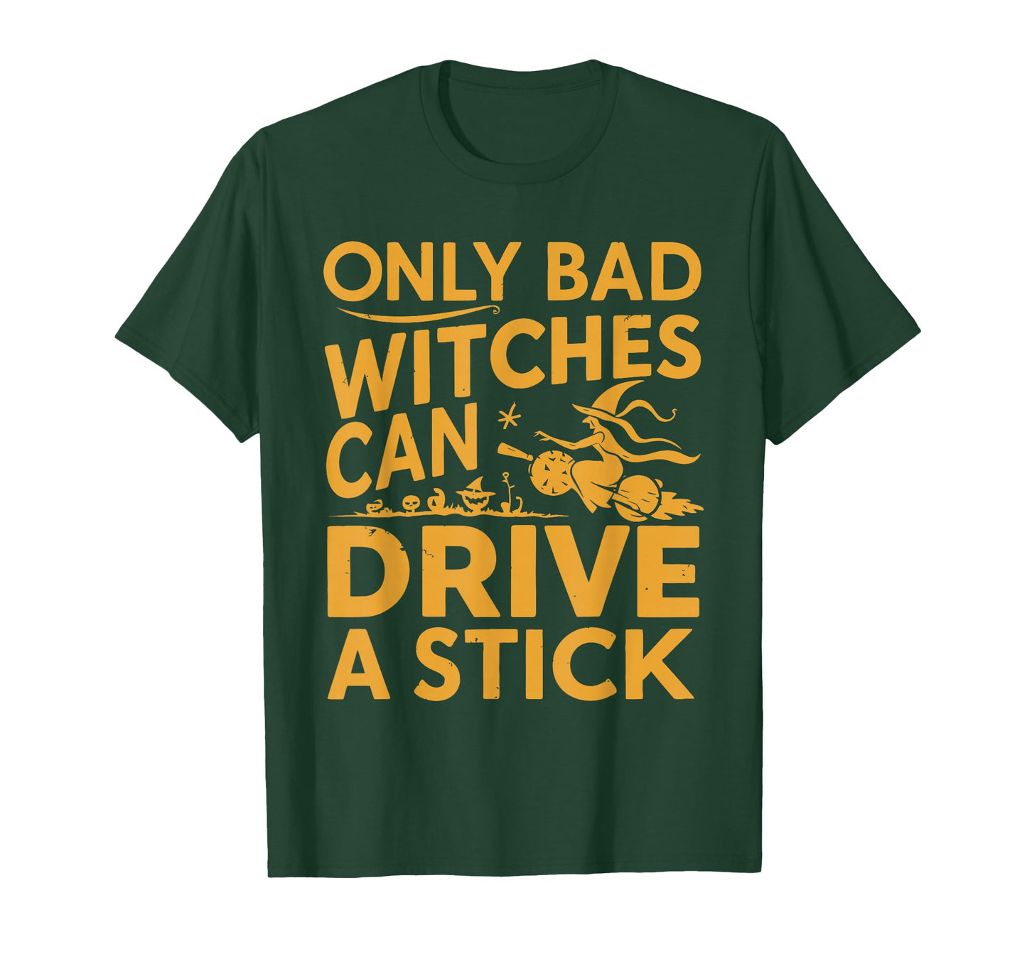 Only Bad Witches Drive a Stick Funny Halloween T-Shirt