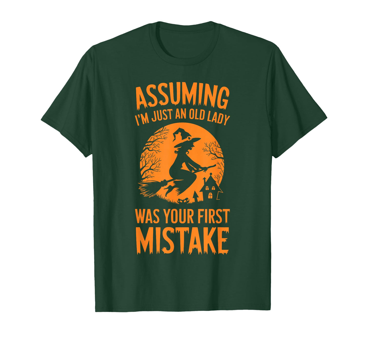 Assuming I'm Just An Old Lady Was Your First Mistake Witch T-Shirt