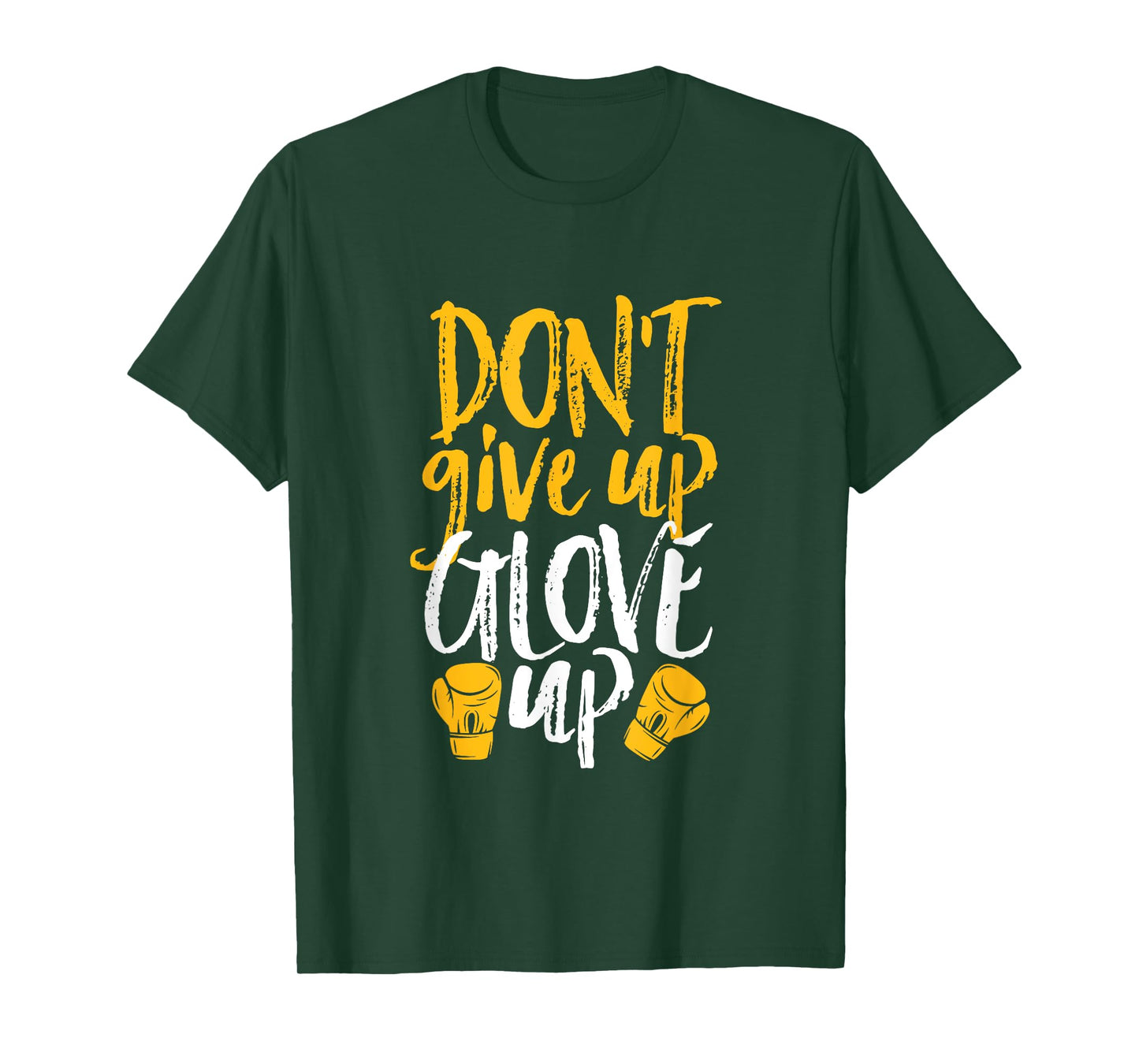 Don't Give Up Glove Up Funny Women Kickboxing Gym Motivation T-Shirt