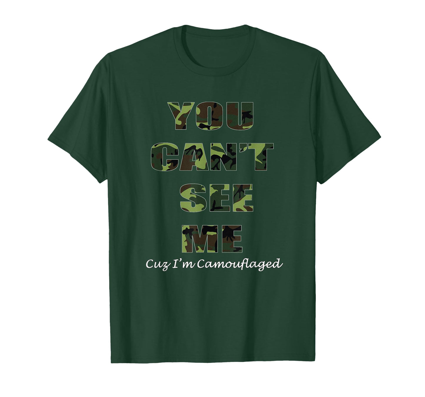 You Can't See Me Cuz I'm Camouflaged, Camo T-Shirt