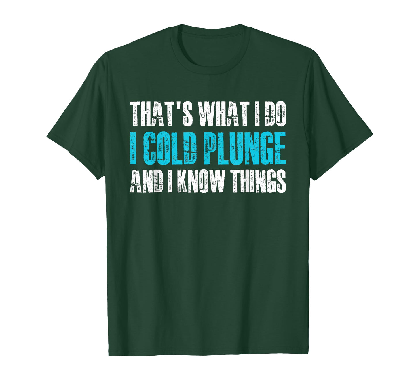 Thats What I Do I Cold Plunge And I Know Things T-Shirt