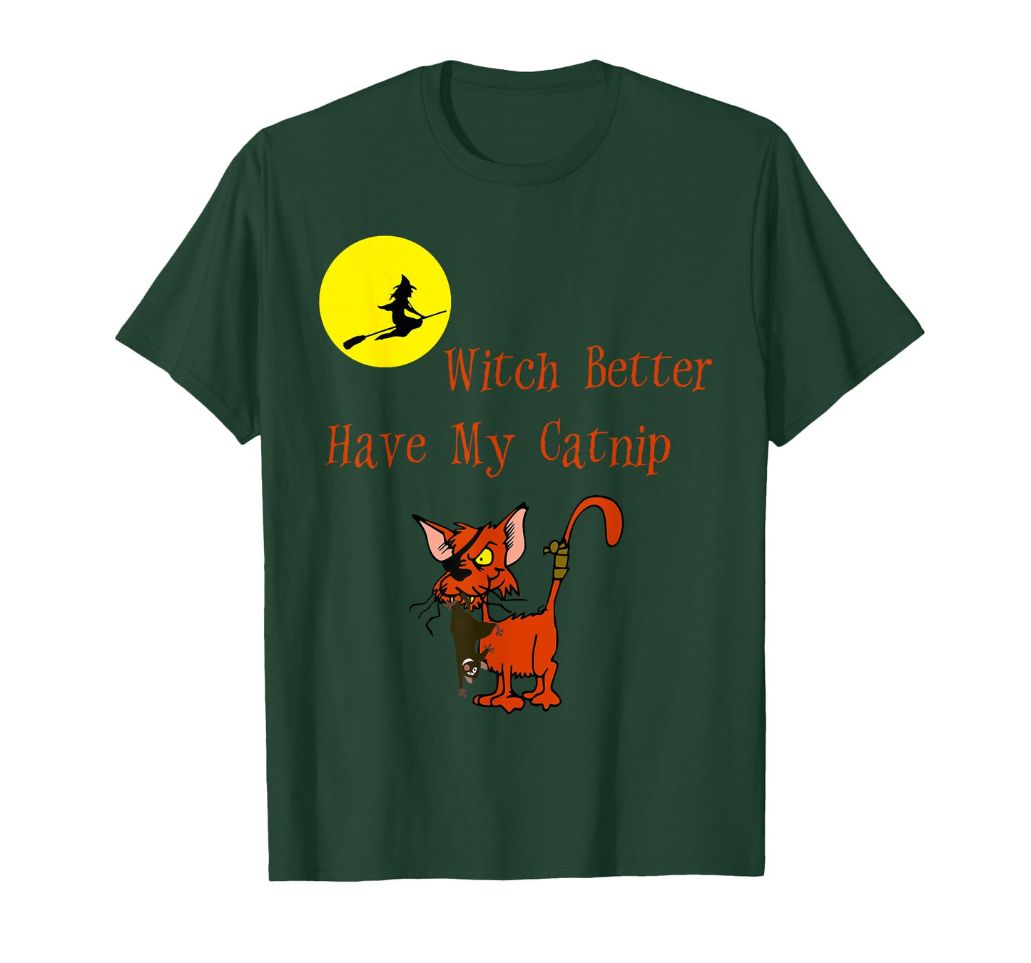 Funny Halloween Cat Witch Better Have My Catnip T-Shirt