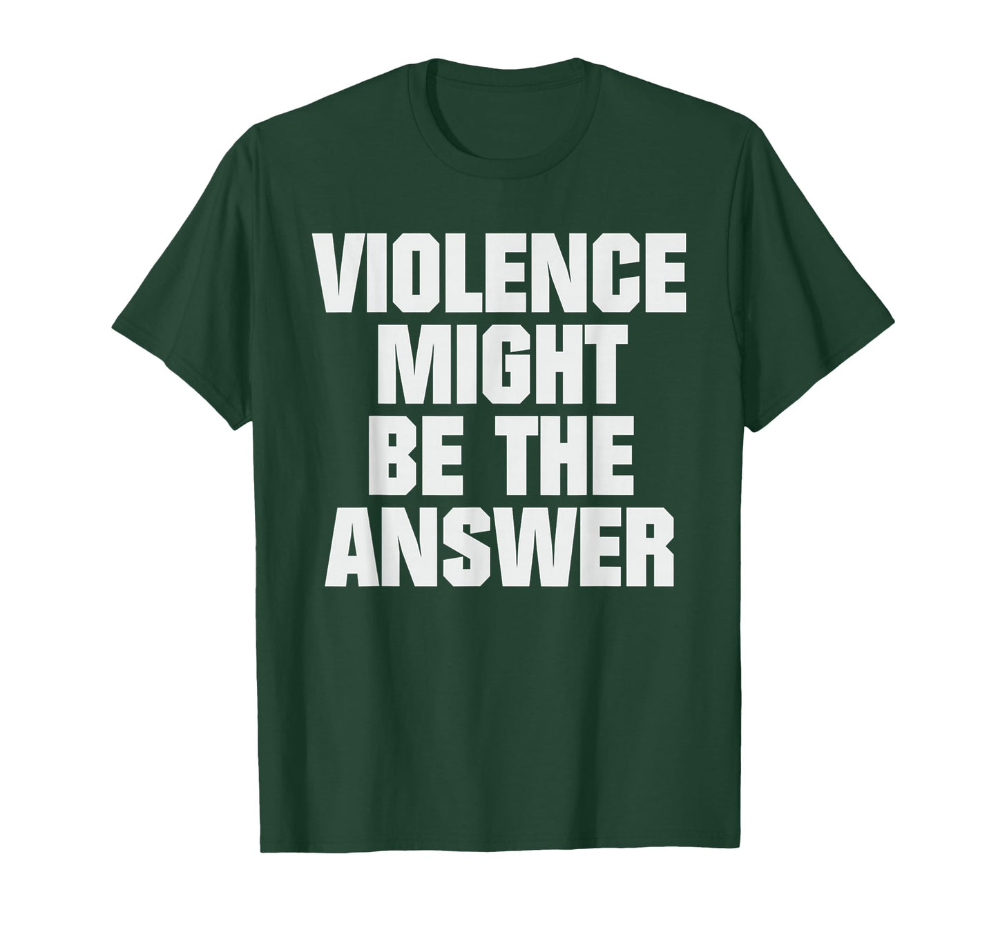 Violence Might Be The Answer T-Shirt