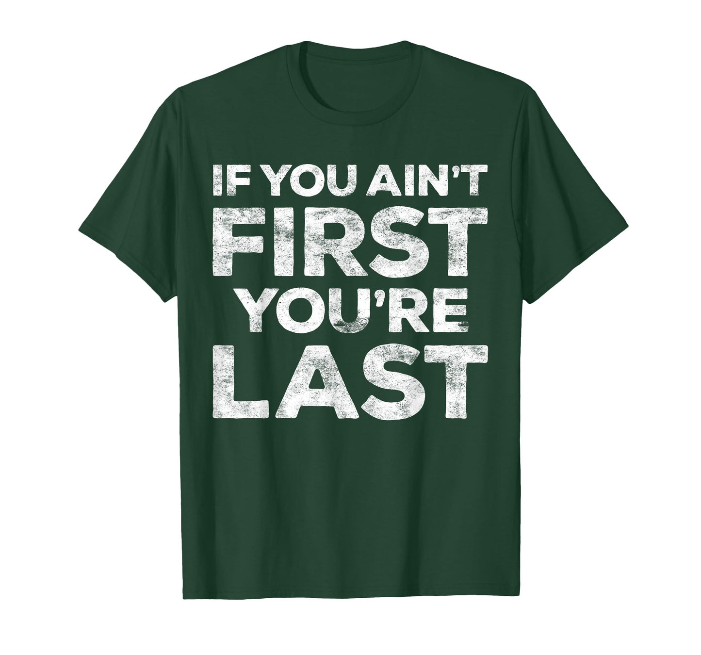 If You Ain't First You're Last T-Shirt Motivational Shirt - Unisex Adults - Light Heather Blue - Small - Classic Fit - Short Sleeve - Cotton Blend - Machine Wash