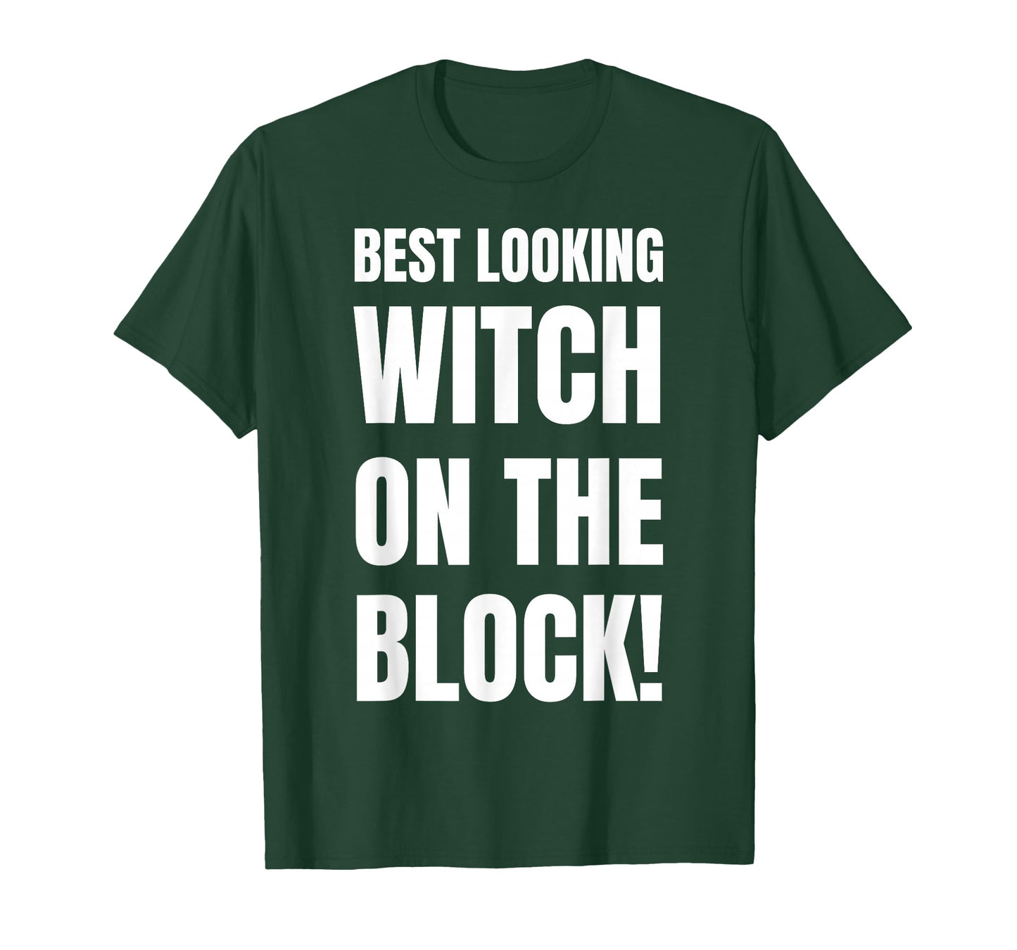 Best Looking Witch! Funny Witches Costume T-Shirt