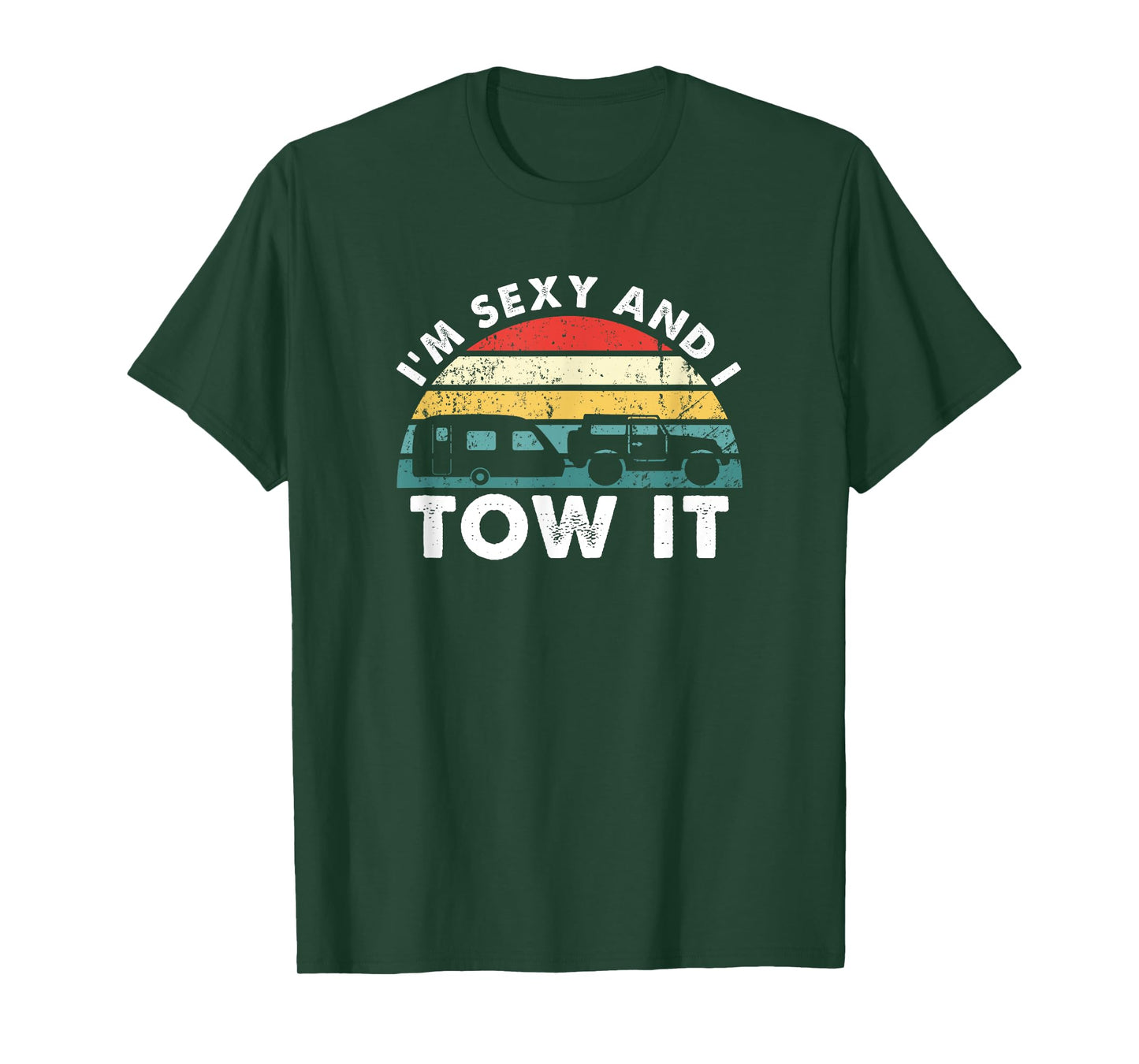 I'M Sexy And I Tow It RV Camping Funny T-Shirt