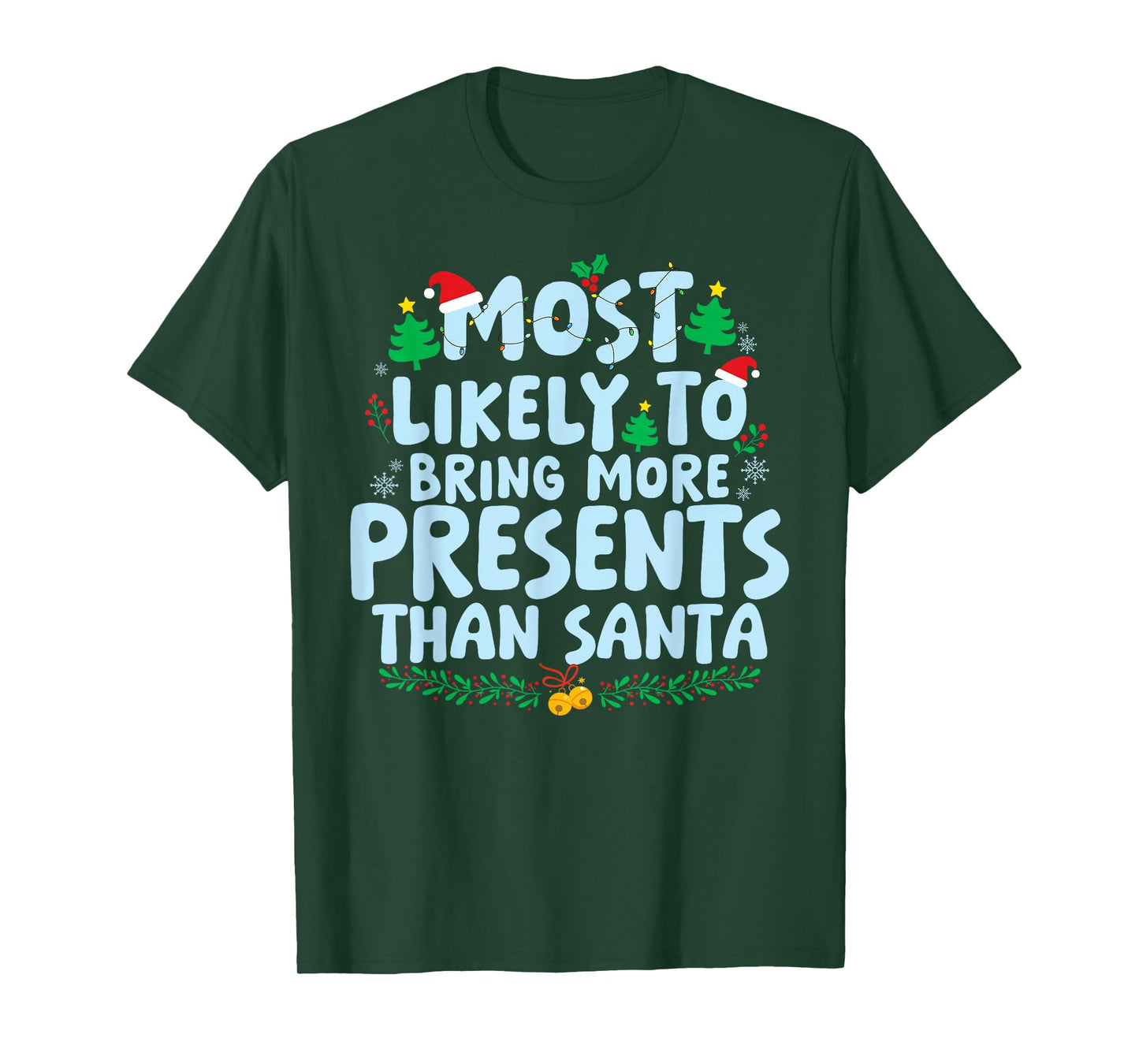 Most Likely to Bring More Present Than Santa Family Matching T-Shirt