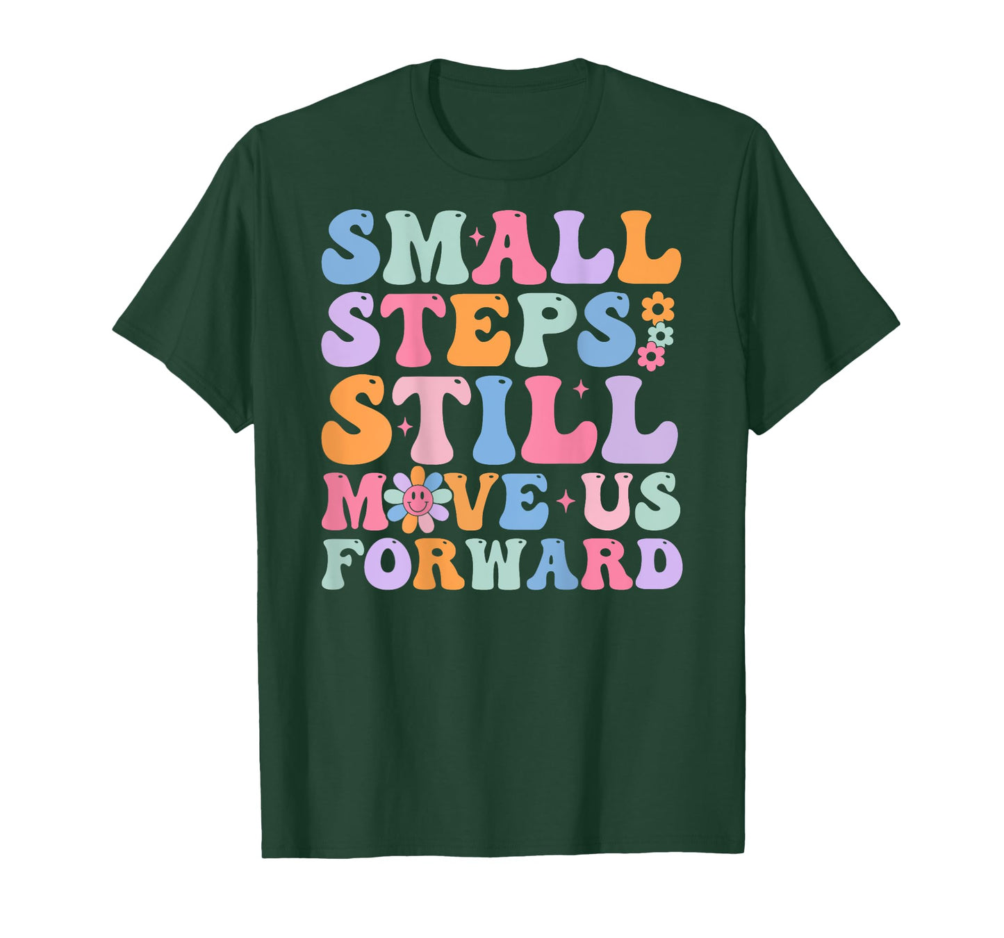 Small Steps Still Move Us Forward Funny Physical (On Back) T-Shirt