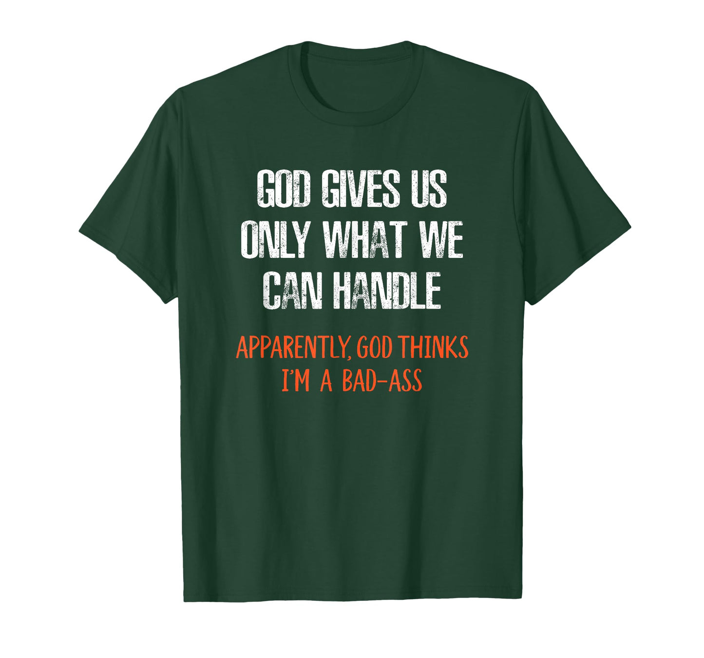 God Thinks I'm a Bad-Ass Funny T-Shirt T-Shirt