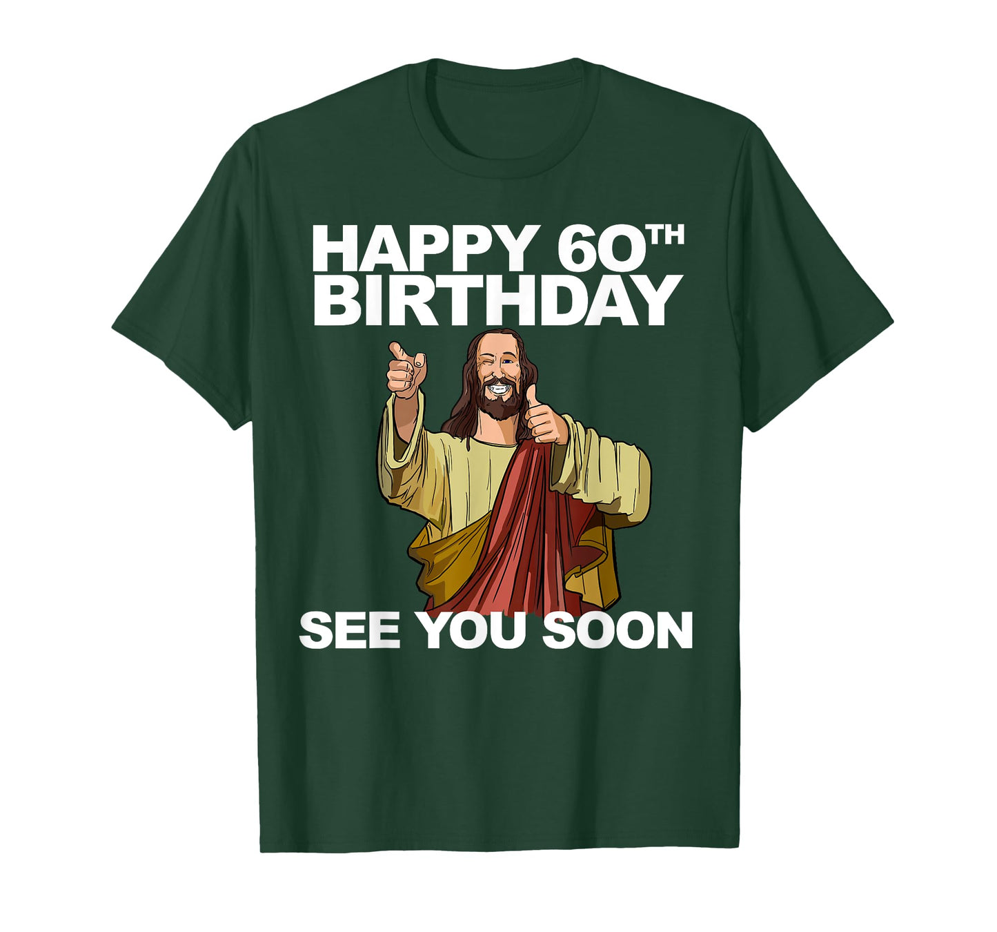 Jesus Happy 60th Birthday See You Soon Jesus birthday T-Shirt