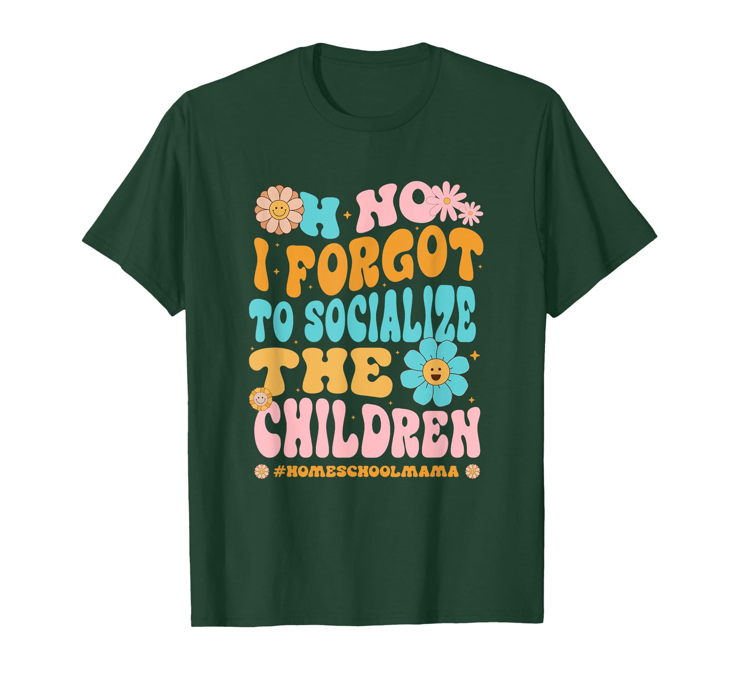Homeschool Mom Oh No I Forgot To Socialize The Children Kids T-Shirt