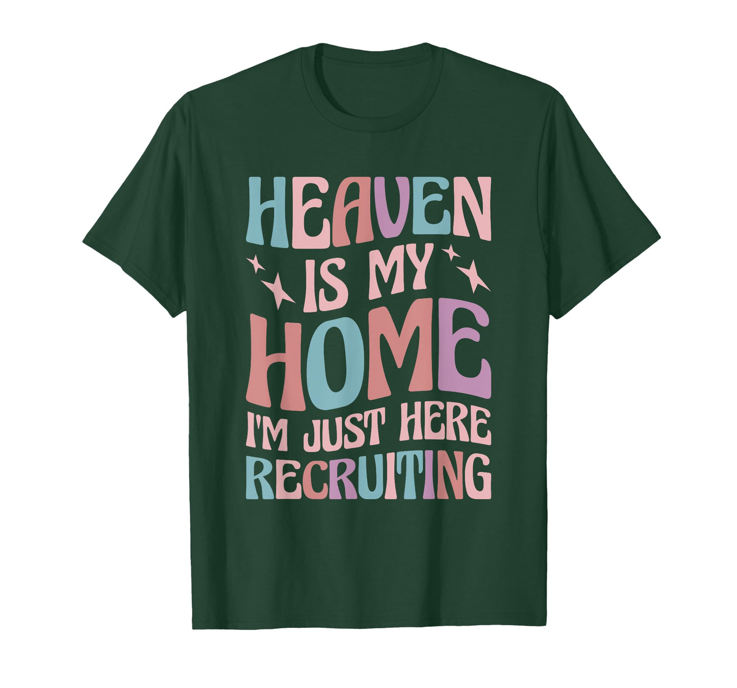 Heaven Is My Home I'm Just Here Recruiting T-Shirt